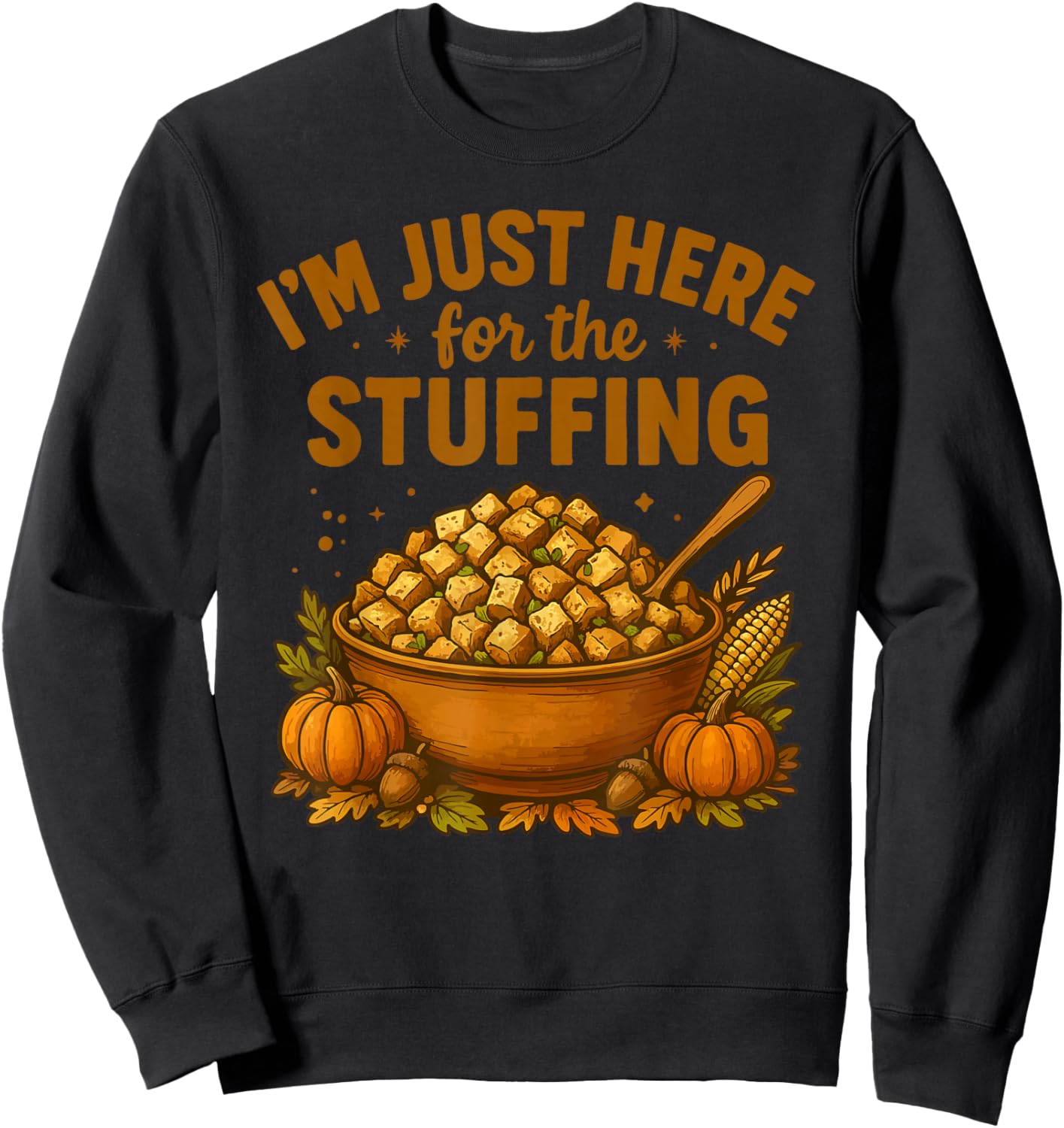 Im Just Here for The Stuffing Sweatshirt - Sweatshirt | Black