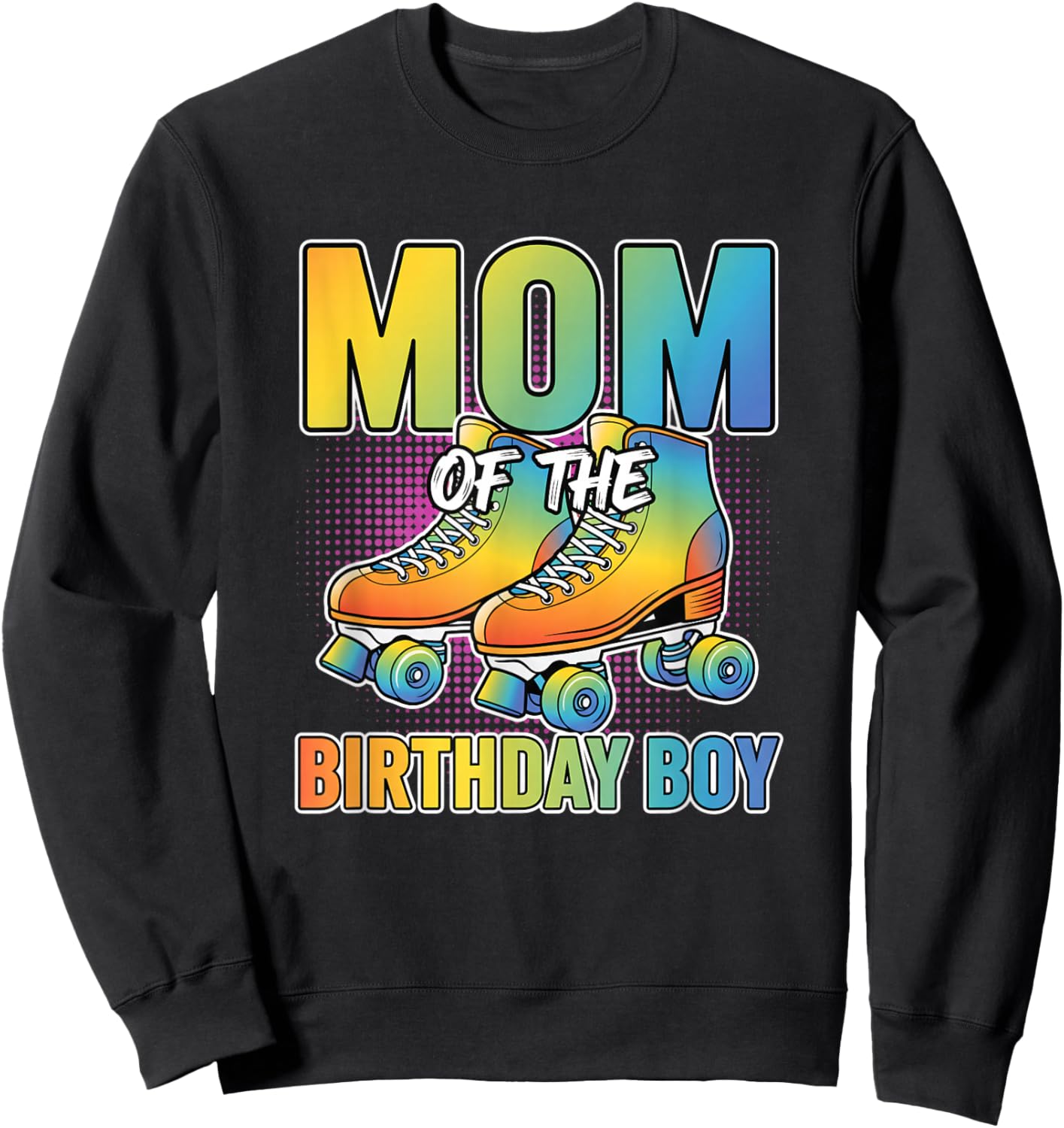 Mom of The Birthday Boy Roller Skate Mom Birthday Mom Sweatshirt - Sweatshirt | Black
