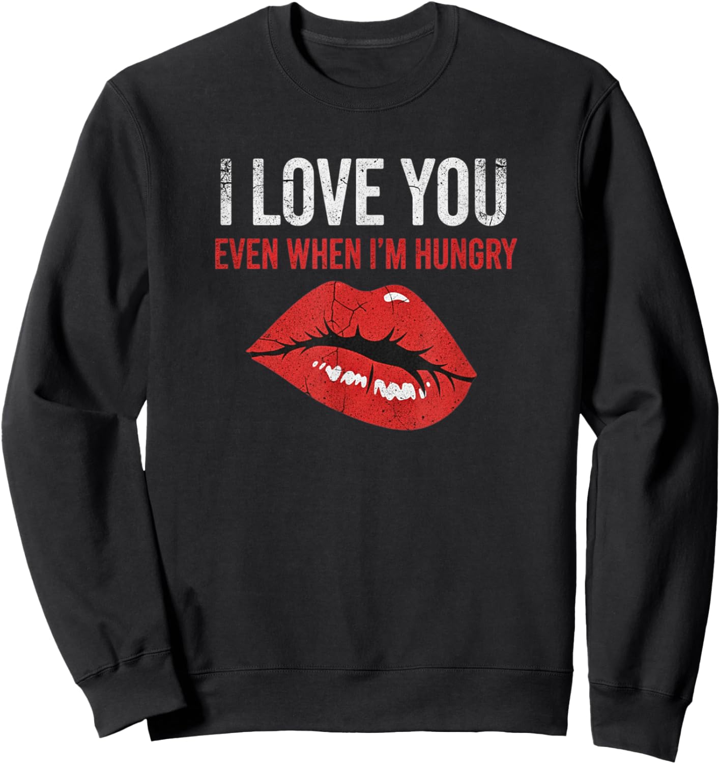 Lips Hungry Love Funny Couple Humor Valentine Sweatshirt - Sweatshirt | Black