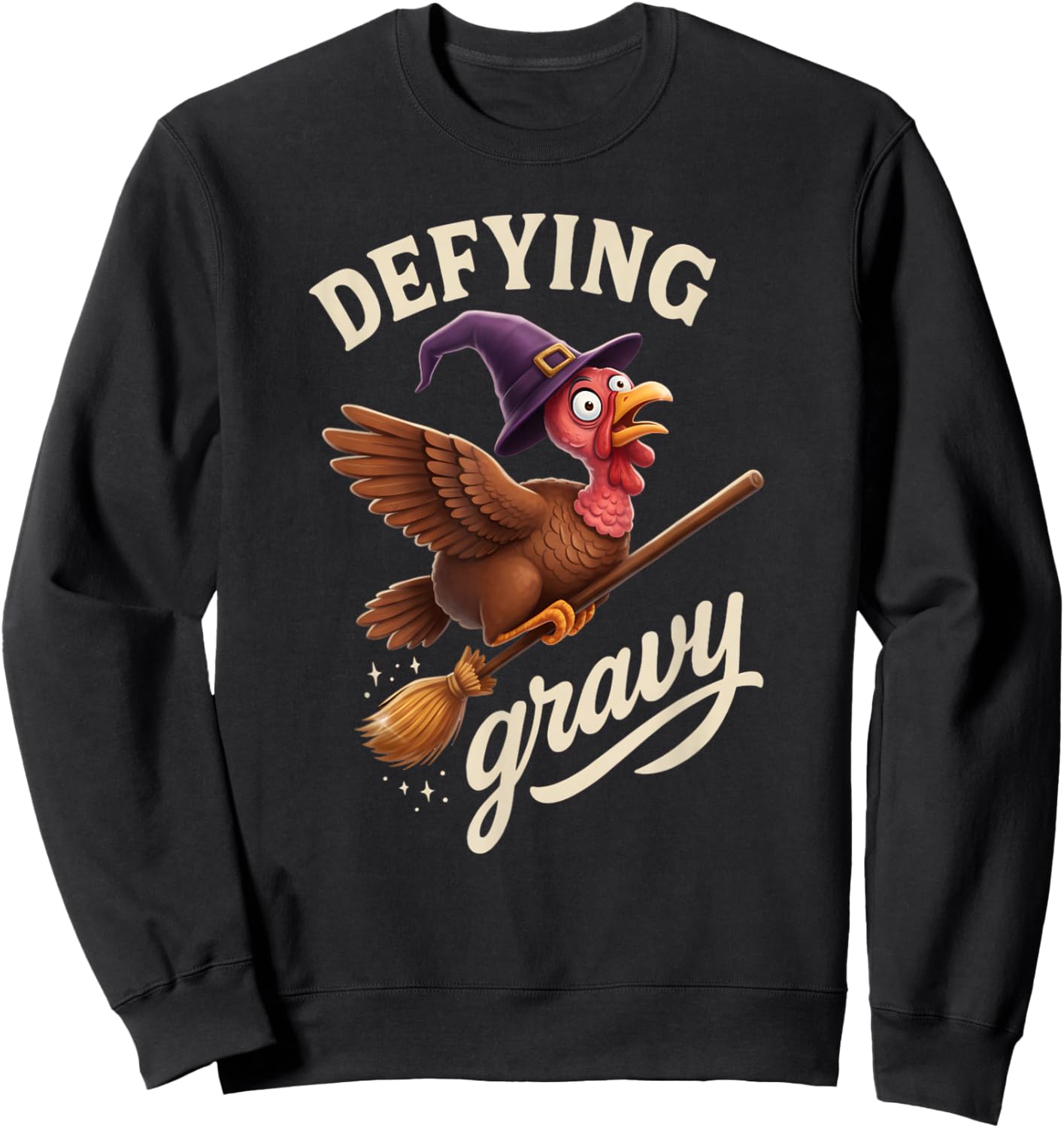 Witch Turkey Defying Gravy - Thanksgiving Funny Costume Sweatshirt - Sweatshirt | Black