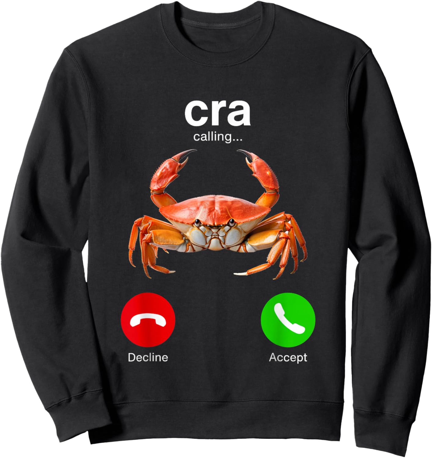 CRA Calling Funny Crab Phone Screen Random Humor Sarcasm Pun Sweatshirt - Sweatshirt | Black