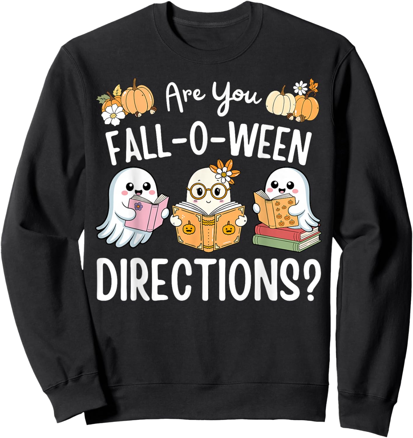 Funny Teacher Halloween are You Fall O Ween Directions Ghost Sweatshirt - Sweatshirt | Black