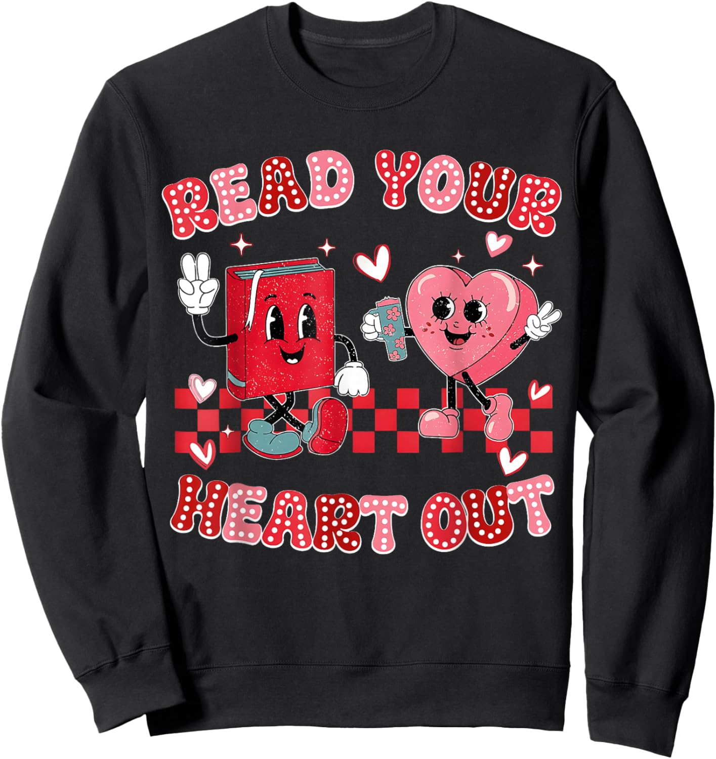 Funny Read Your Heart Out Valentine Teacher Book Lover Sweatshirt - Sweatshirt | Black