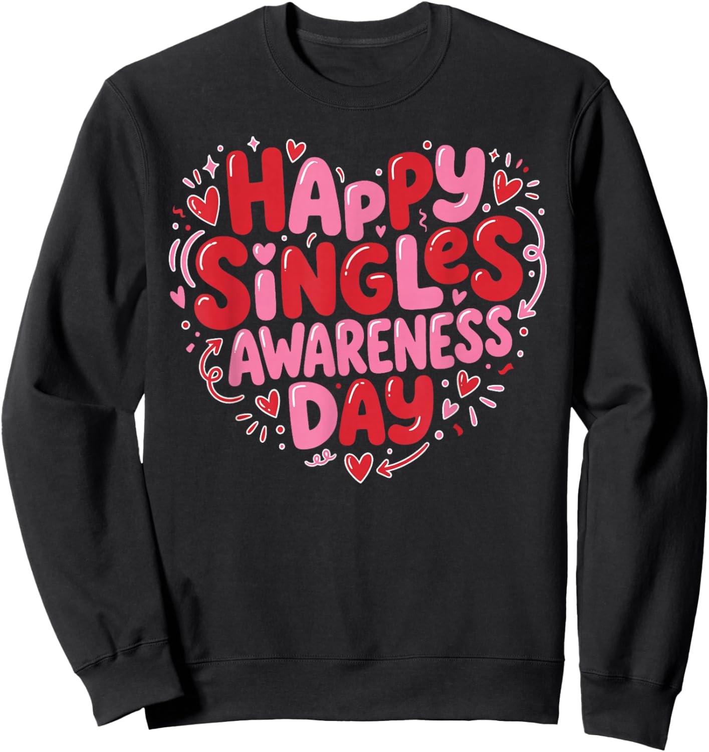 Happy Singles Awareness Day Valentine's Day Sarcastic Sweatshirt - Sweatshirt | Black