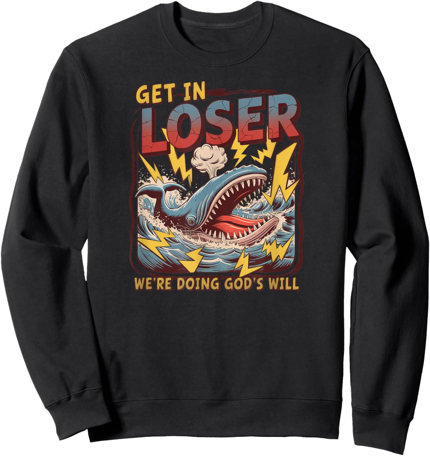 Get in Loser We're Doing God's Will Sweatshirt - Sweatshirt | Black