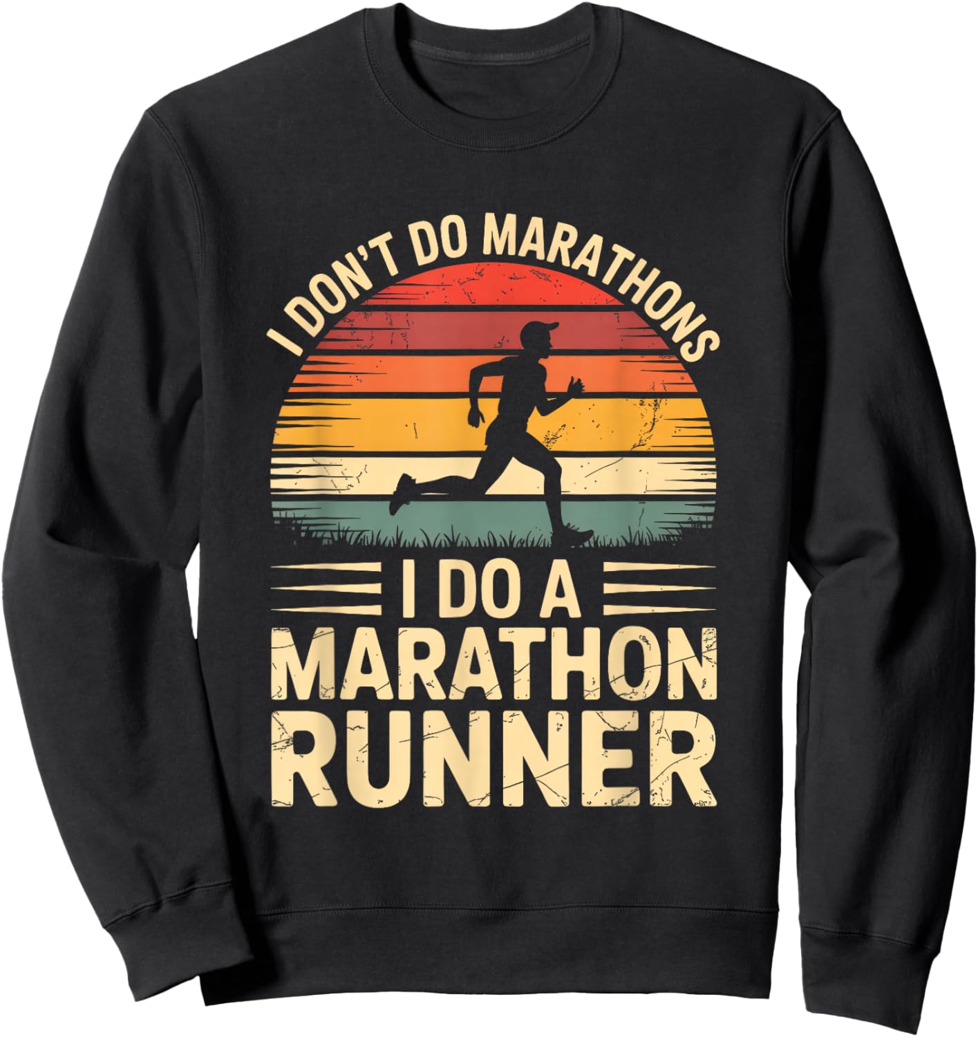 I Don't Do Marathons I Do A Marathon Runner Funny Fitness Sweatshirt - Sweatshirt | Black