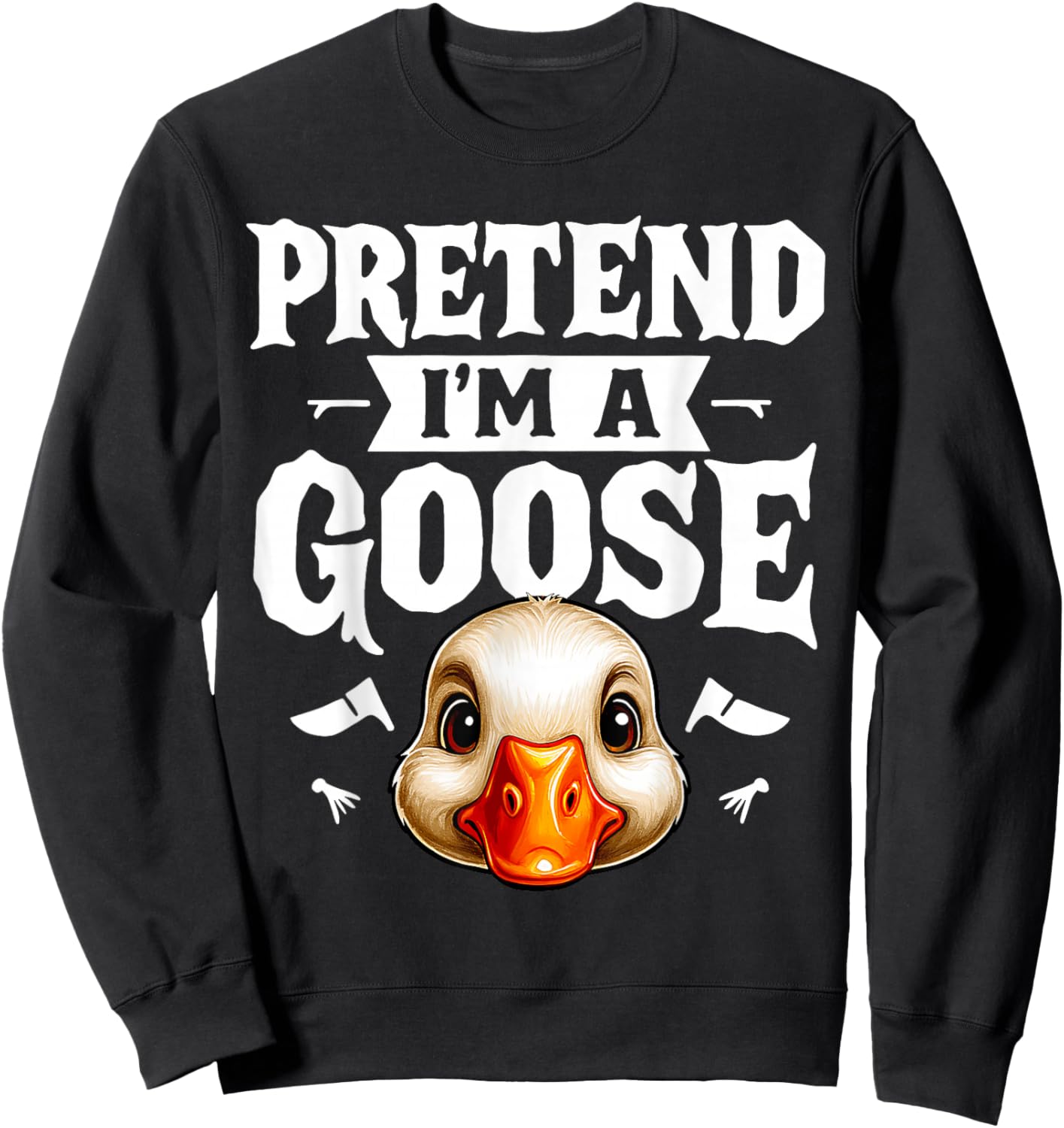 Pretend I'm A Goose- Body DIY Costume Cosplay Halloween Day Sweatshirt - Sweatshirt | Black