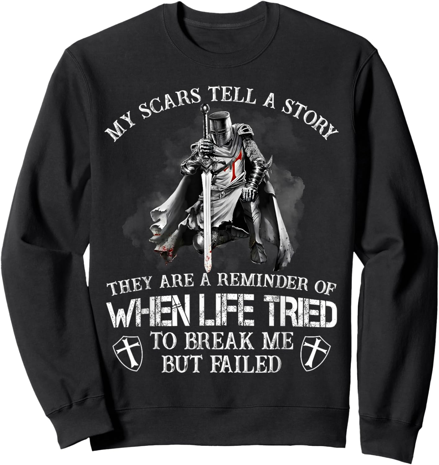 Knight Templar Christian Warrior My Scars Tell A Story Sweatshirt - Sweatshirt | Black
