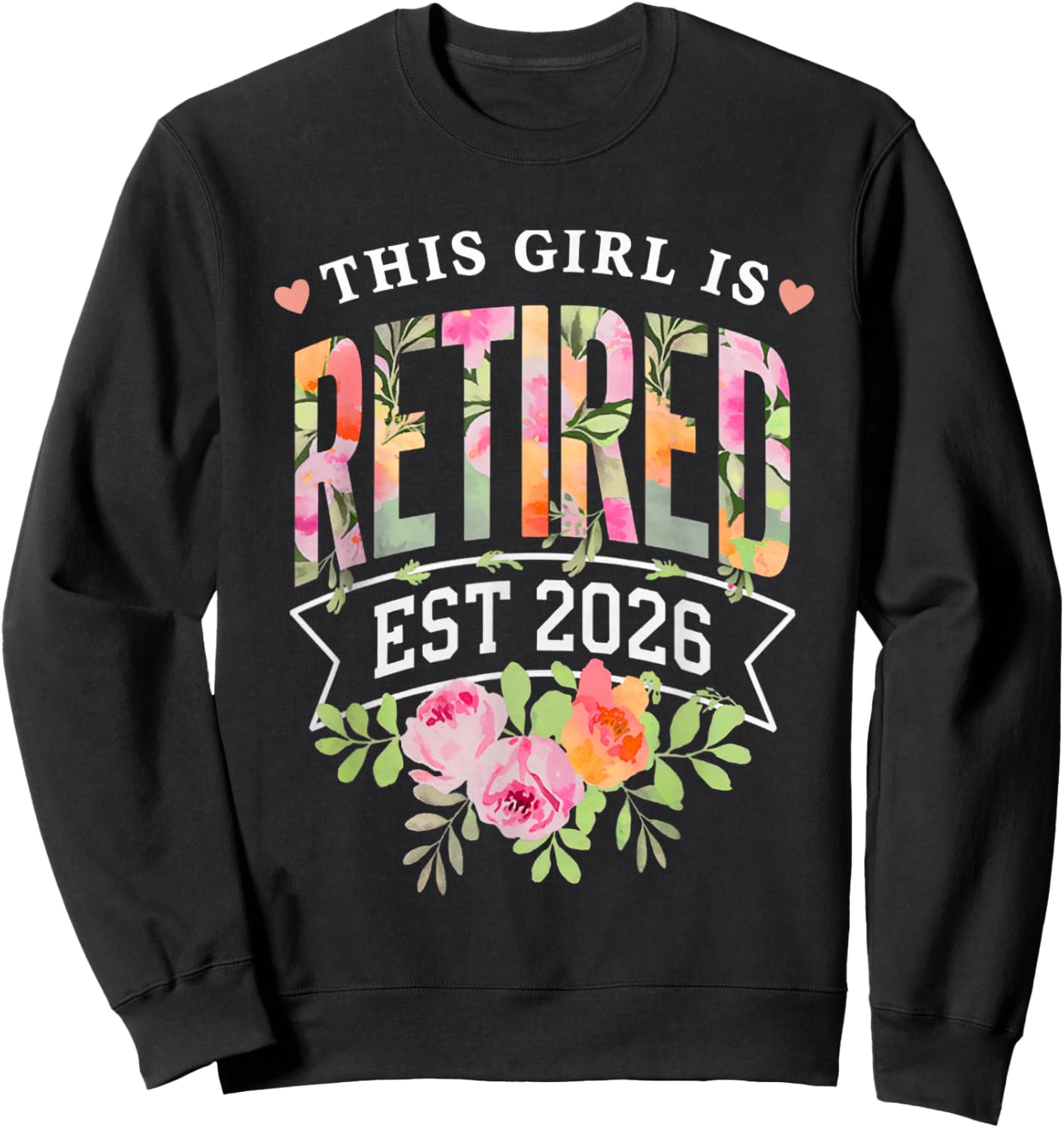 This Girl is Retired Est 2026 Women Retirement Floral Design Sweatshirt - Sweatshirt | Black