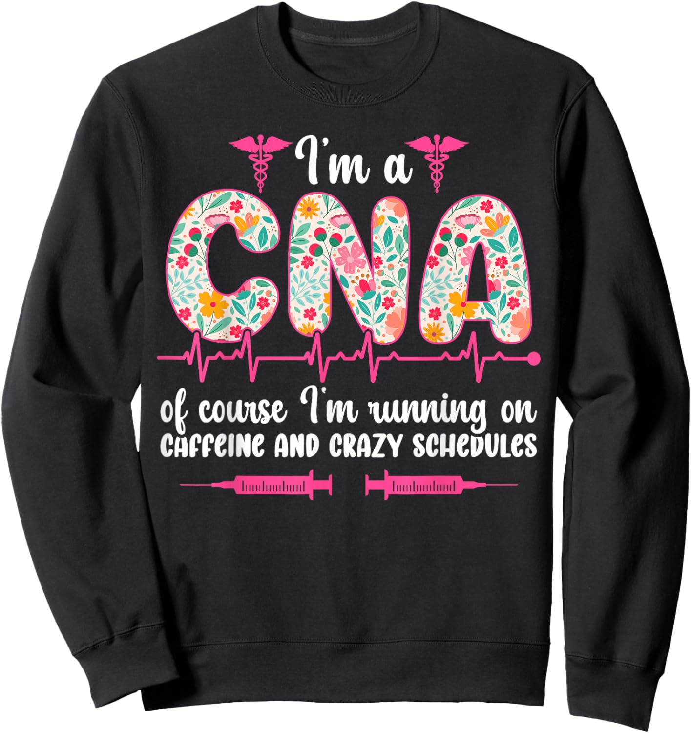 I'm A CNA Certified Nursing Assistant Funny CNA Nurse Sweatshirt - Sweatshirt | Black