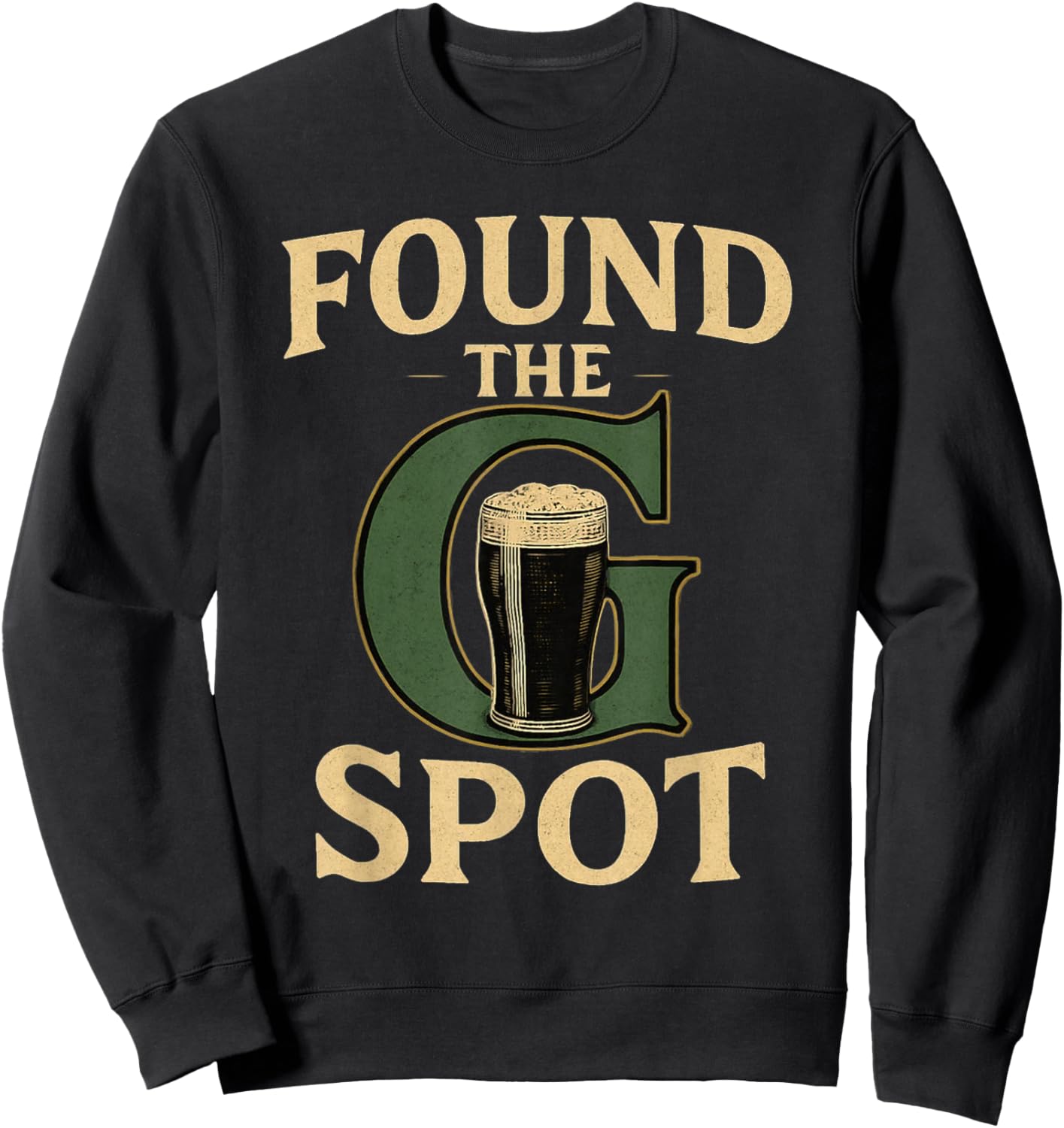 Found The G Spot Funny Irish Pub Beer Design Sweatshirt - Sweatshirt | Black