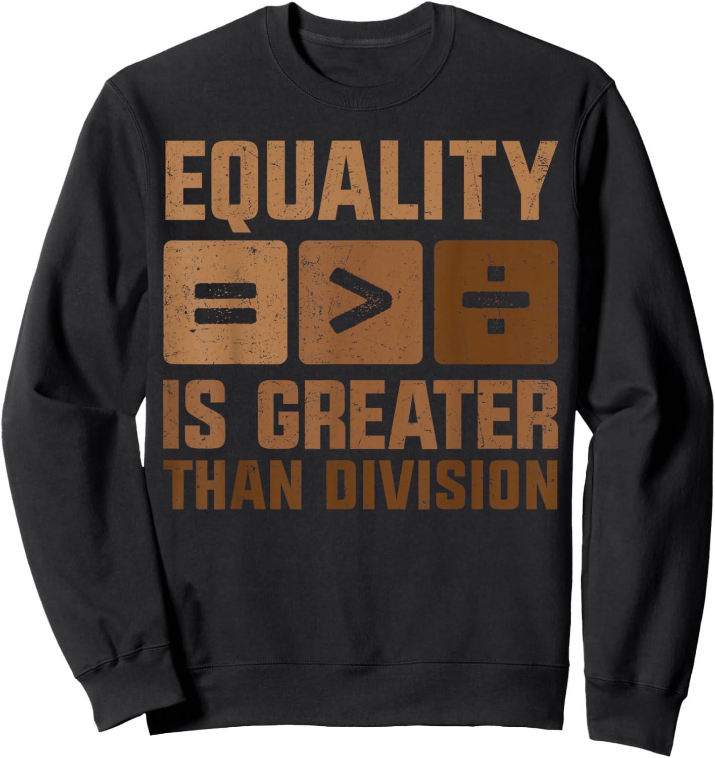Equality is Greater Than Division Black History Melanin Sweatshirt - Sweatshirt | Black