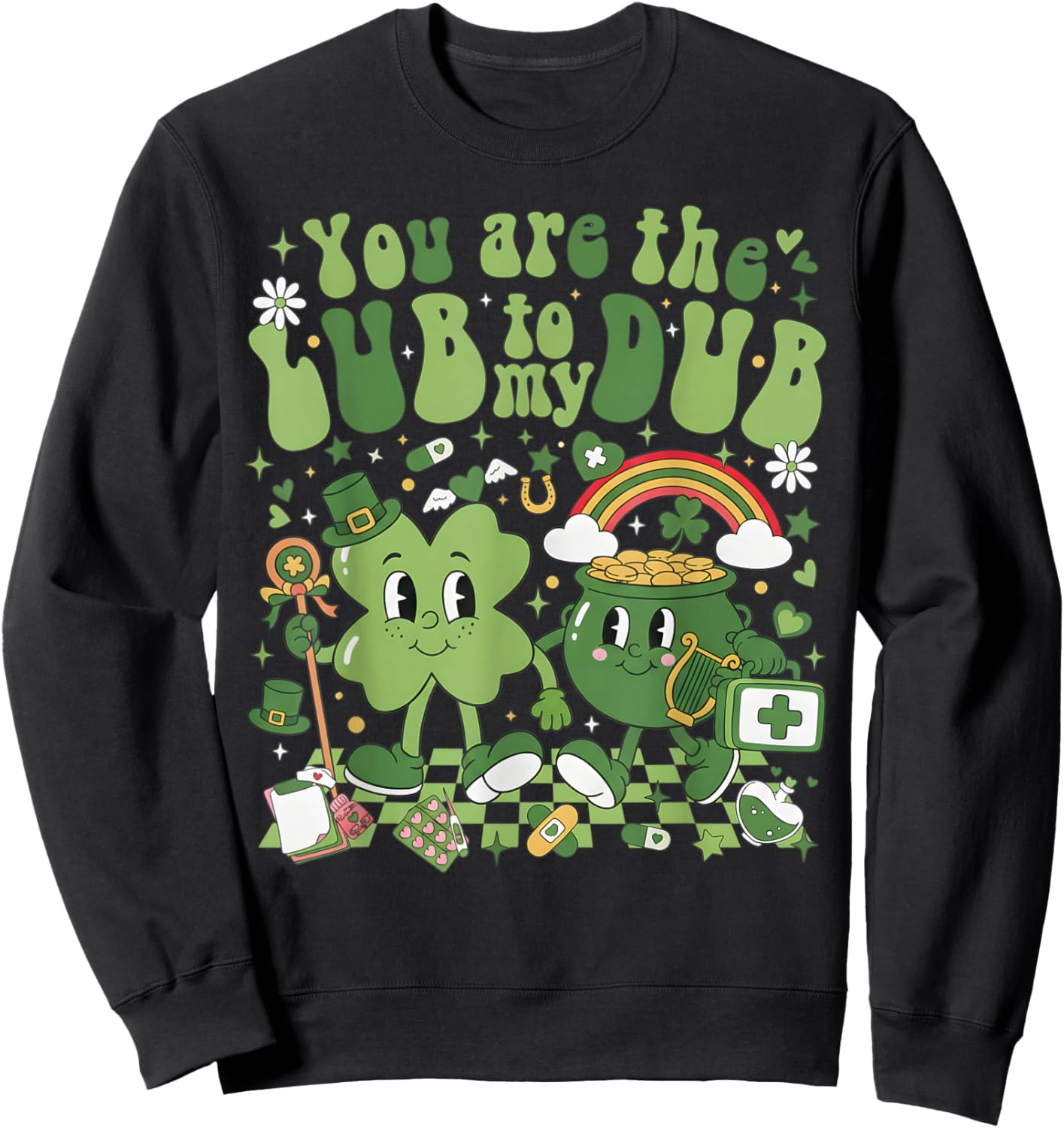 You're Lube to My Dub CVICU Cardiac Nurse St Patricks Day Sweatshirt - Sweatshirt | Black