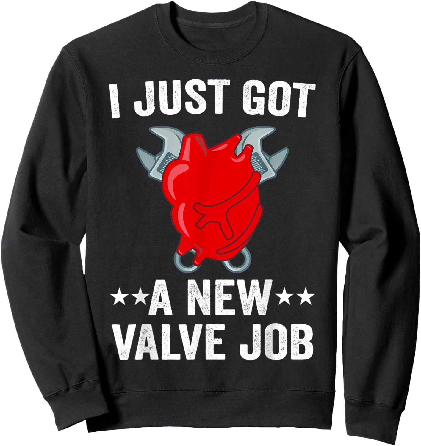 I Just Got A New Valve Job Heart Surgery Men Funny Valve Job Sweatshirt - Sweatshirt | Black