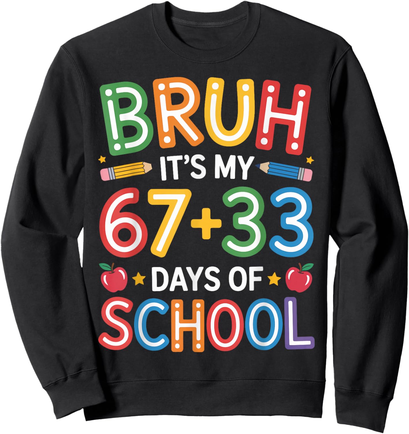 Bruh Its My 67 33 Days of School Funny Kids 100th Day Sweatshirt - Sweatshirt | Black