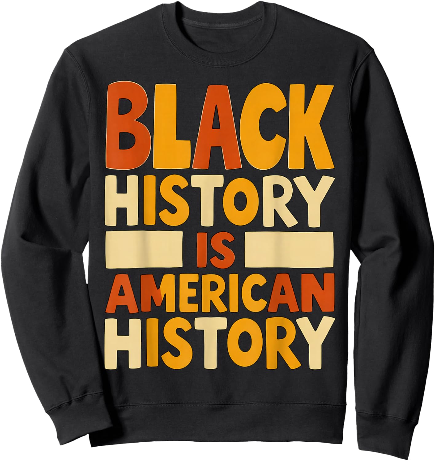 Black History is American History Retro Typography Sweatshirt - Sweatshirt | Black