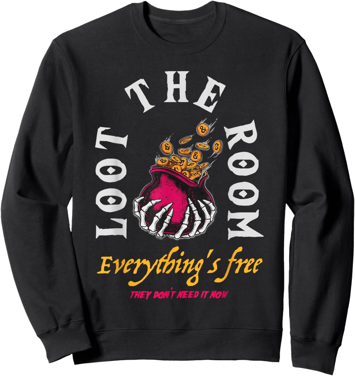 Loot The Room Everything’s Free Funny RPG Skeleton Art Sweatshirt - Sweatshirt | Black