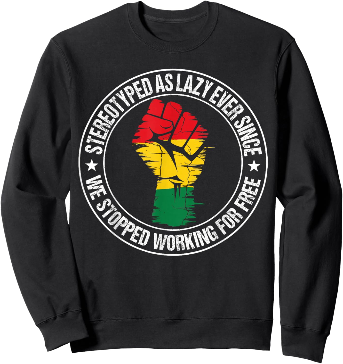 Stereotyped As Lazy Ever Since We Stopped Working for Free Sweatshirt - Sweatshirt | Black