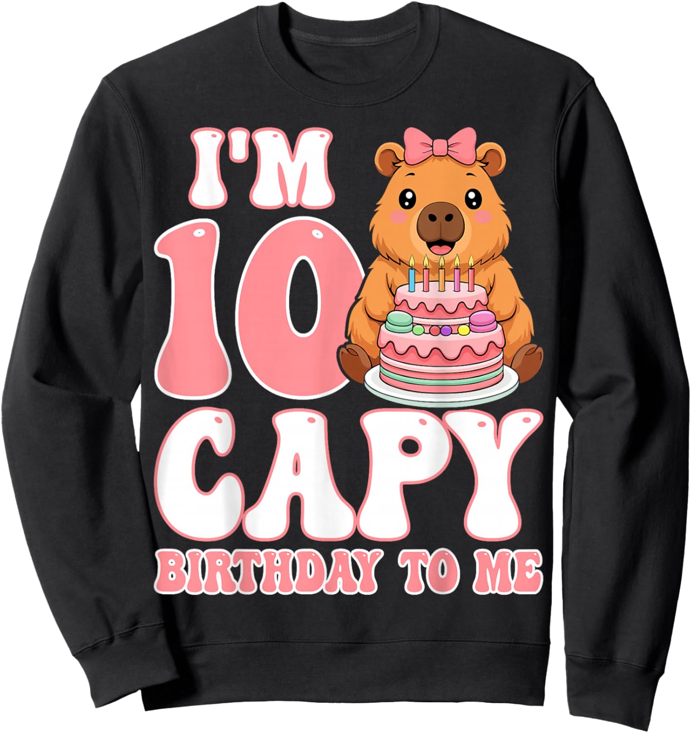 I'm 10 Capy Birthday to Me - Capybara 10th Birthday Girl Sweatshirt - Sweatshirt | Black
