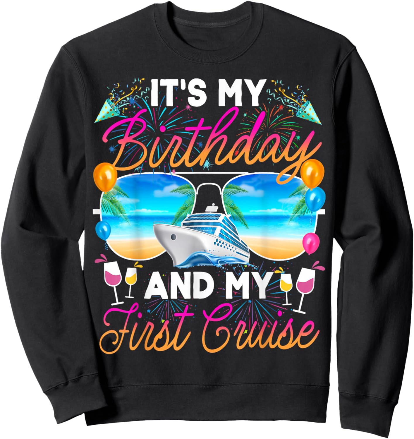 It's My Birthday and My First Cruise Birthday Celebration Sweatshirt - Sweatshirt | Black
