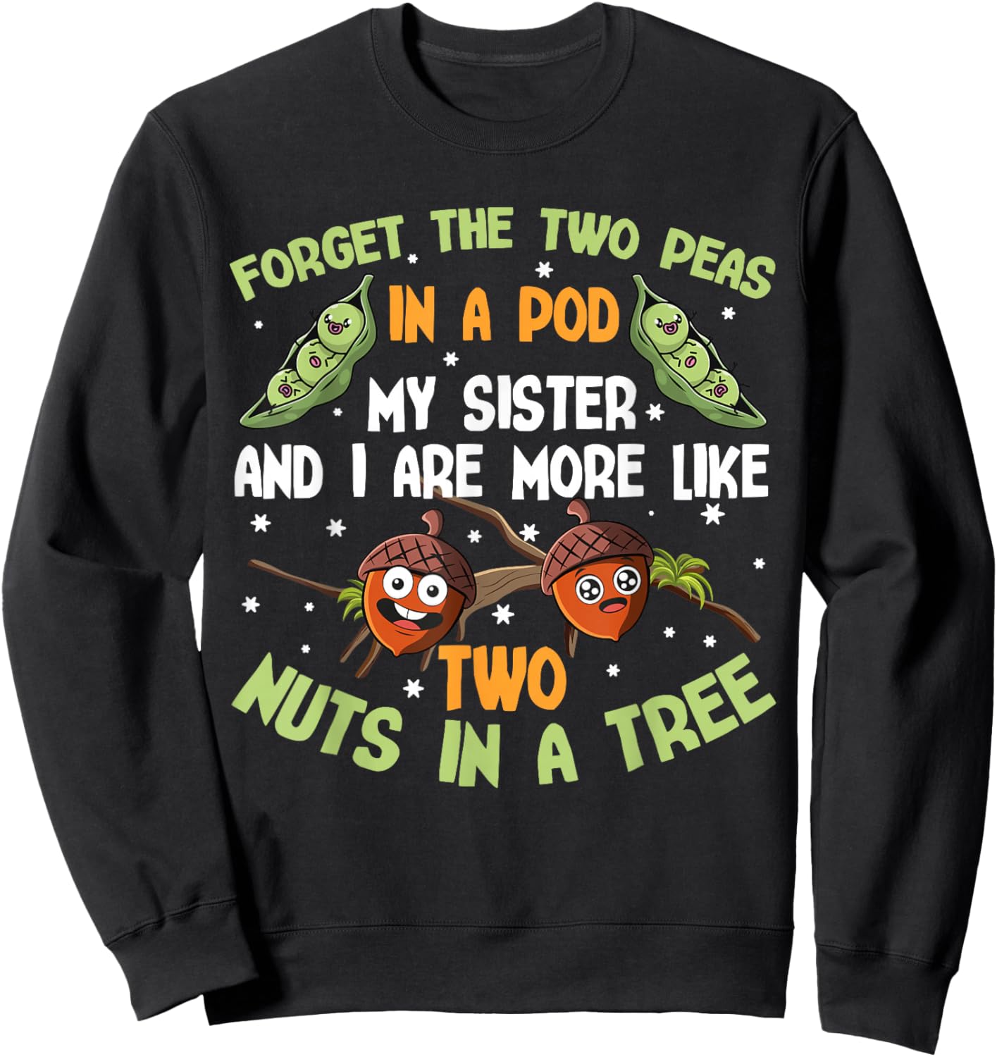 Forget The Two Peas in a Pod My Sisters and I Siblings Jokes Sweatshirt - Sweatshirt | Black