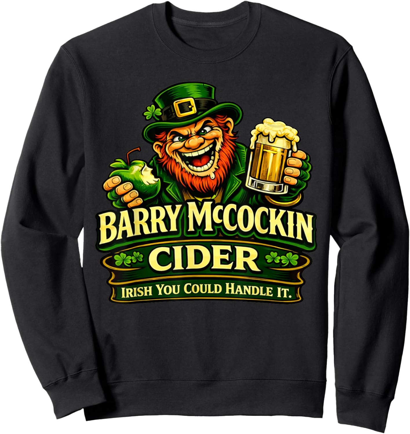 Funny Leprechaun Drink Joke Irish You Could Handle It Sweatshirt - Sweatshirt | Black