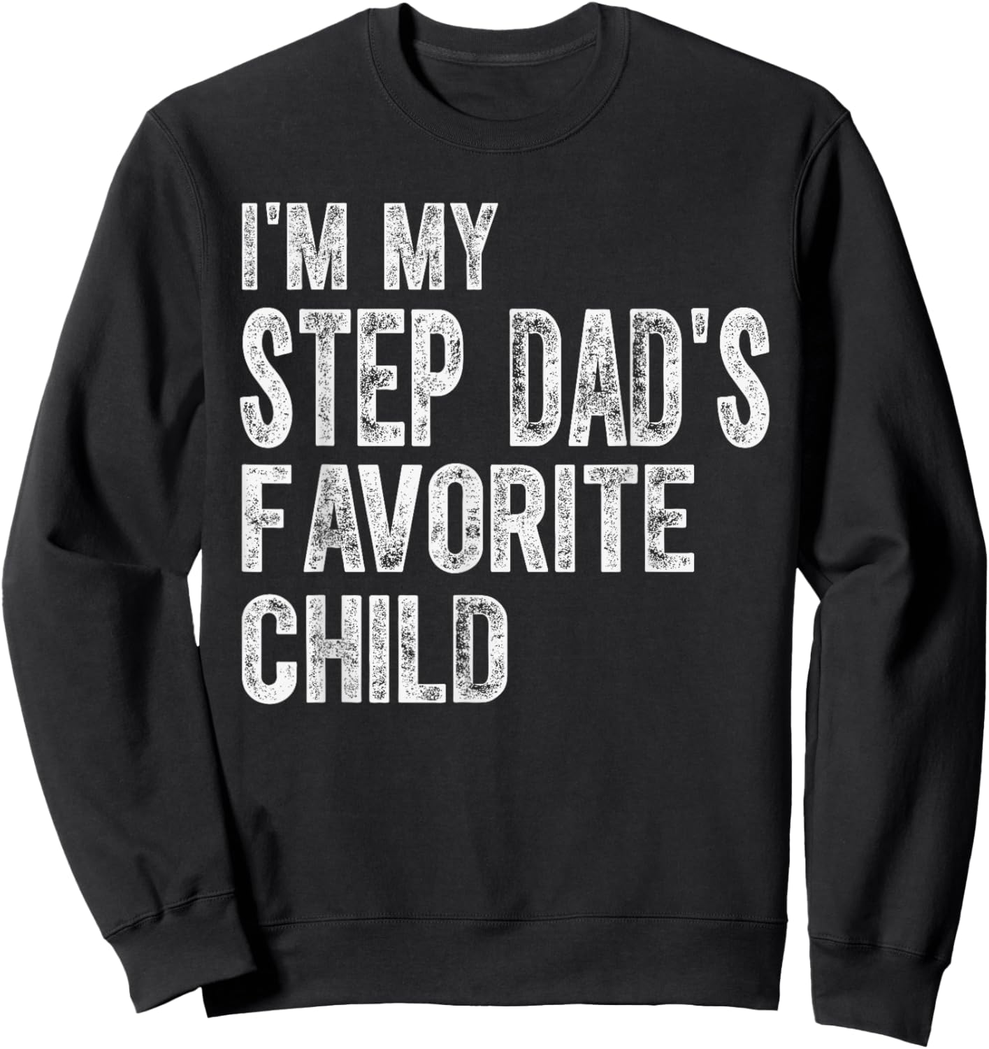 Funny Step Dad's Favorite Child Saying Family Joke Kids Sweatshirt - Sweatshirt | Black