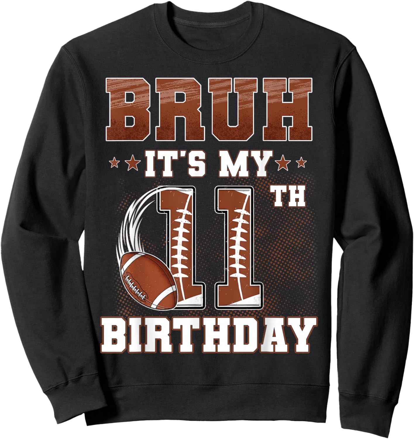 Bruh It's My 11th Birthday Boy Football Theme 11 Year Old Sweatshirt - Sweatshirt | Black