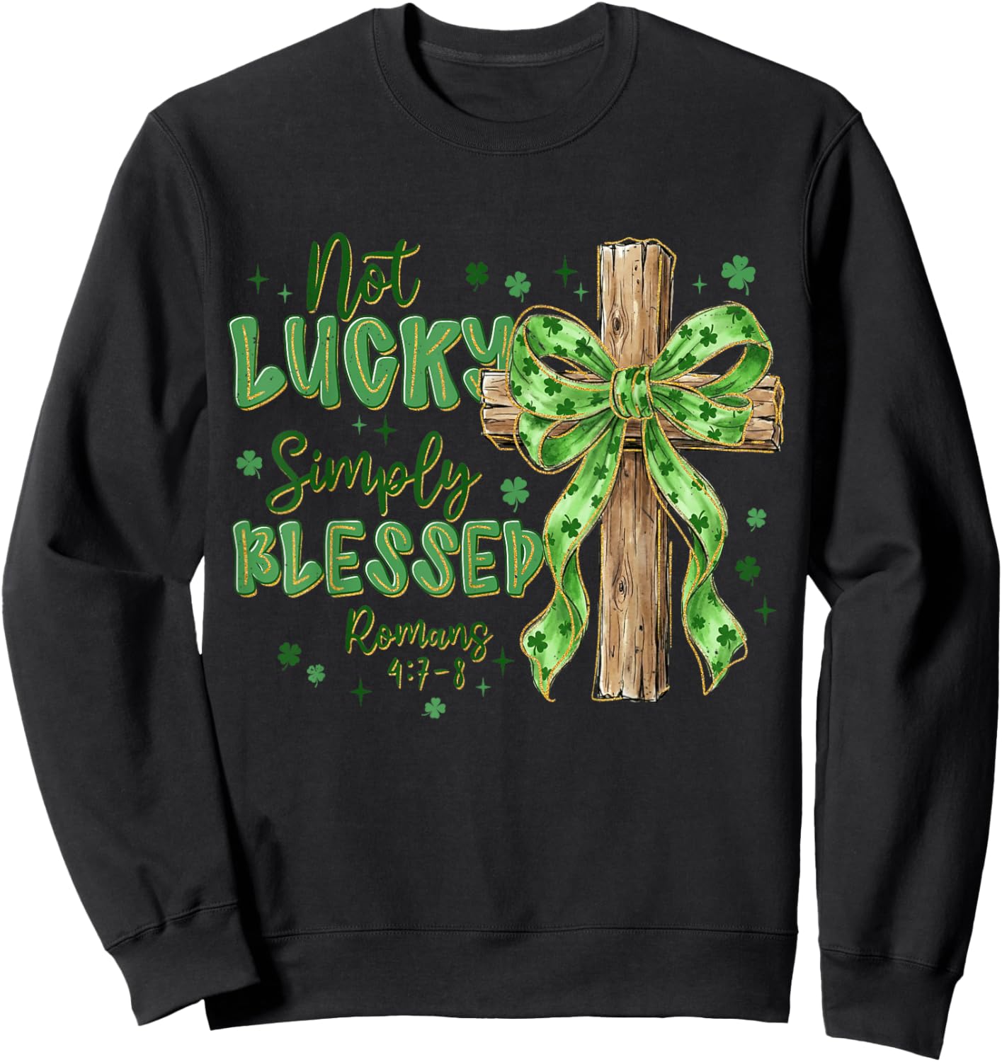 Not Lucky Simply-Blessed St Patricks Day Christian Cross Sweatshirt - Sweatshirt | Black