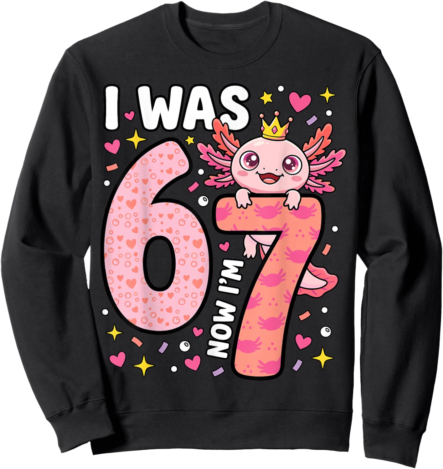 Axolotl Girl 7th Bday 6 7 Birthday I was 6 Now I'm 7 Sweatshirt - Sweatshirt | Black