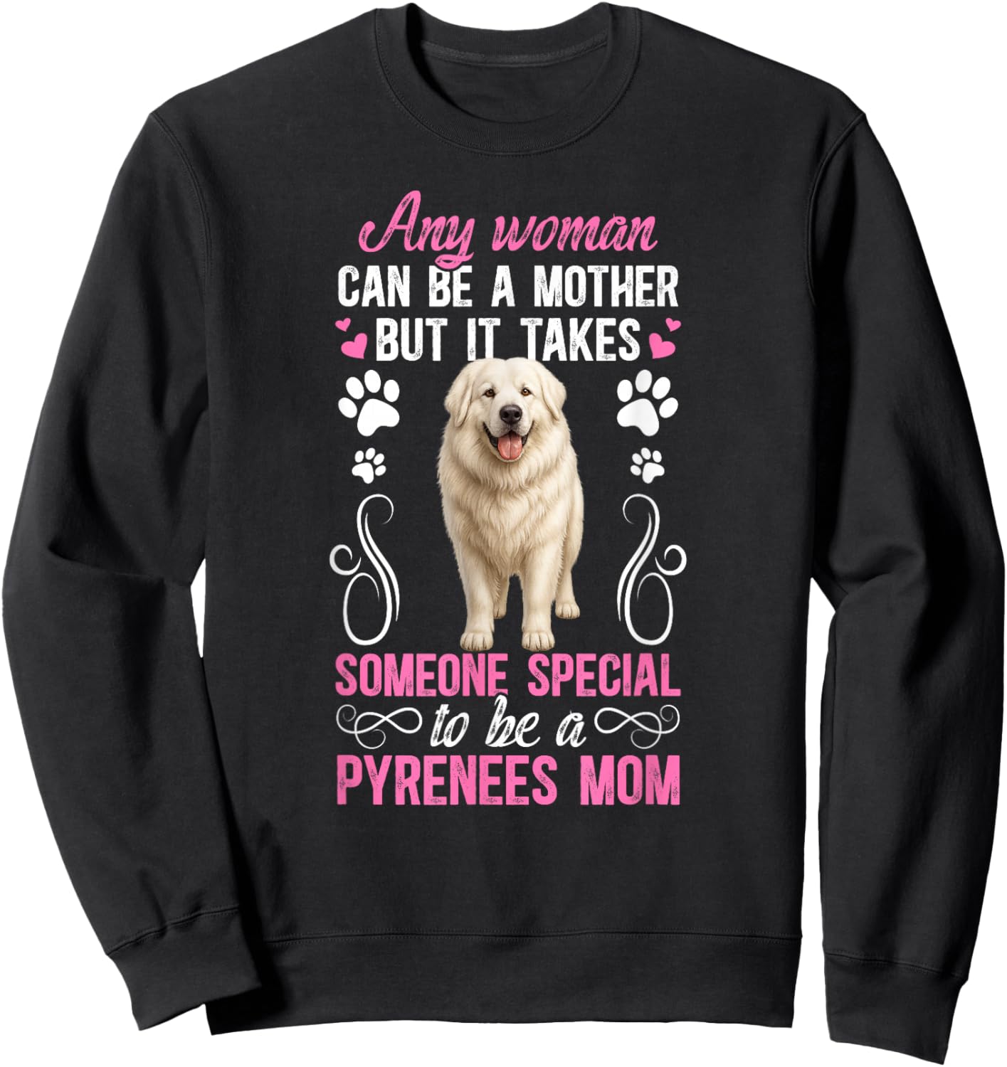 to Be A Great Pyrenees Mom Great Pyrenees Owner Sweatshirt - Sweatshirt | Black