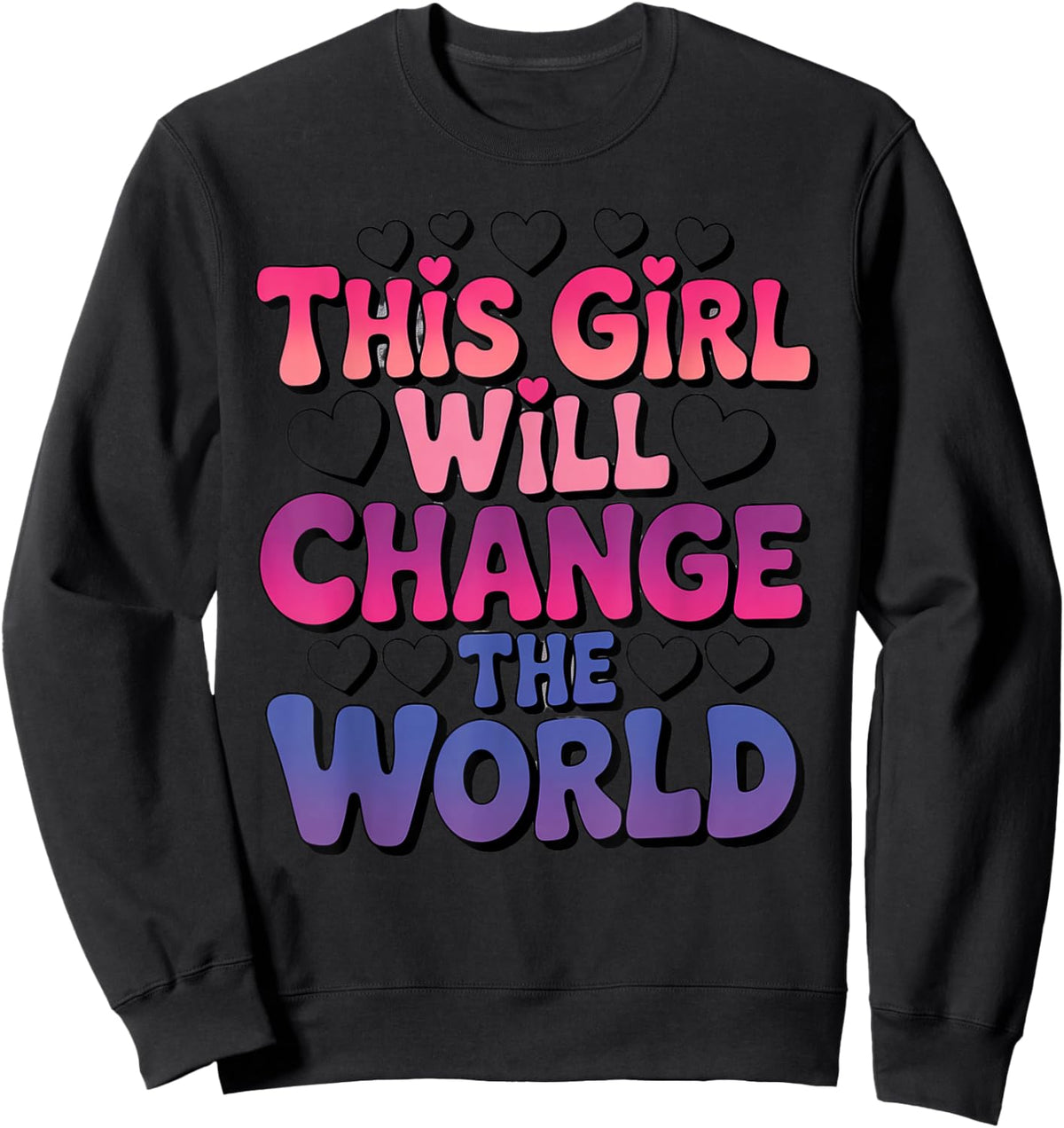 Girls Fashion This Girl Will Change The World Funny Girls Sweatshirt - Sweatshirt | Black