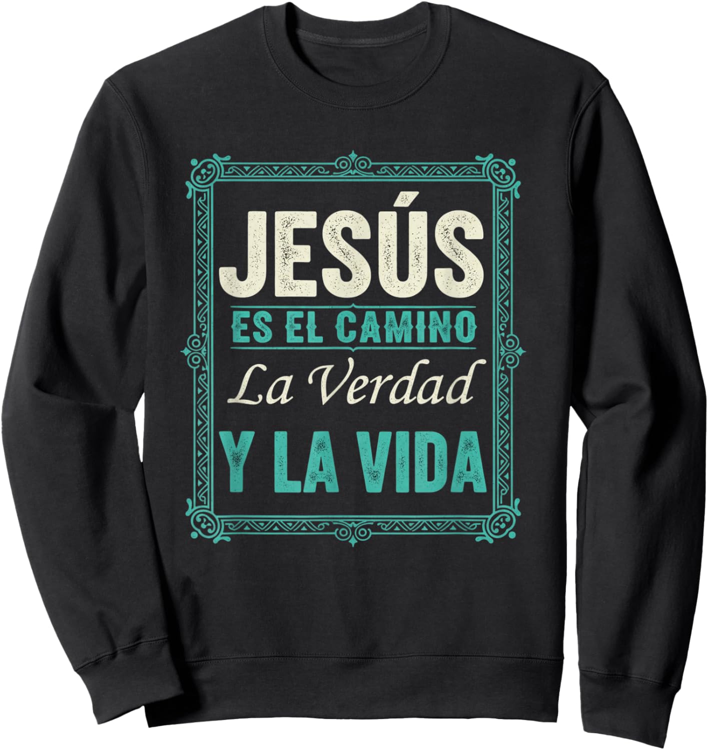 Christian Faith Jesus ES El Camino La Verdad Y La Vida Sweatshirt - Sweatshirt | Black