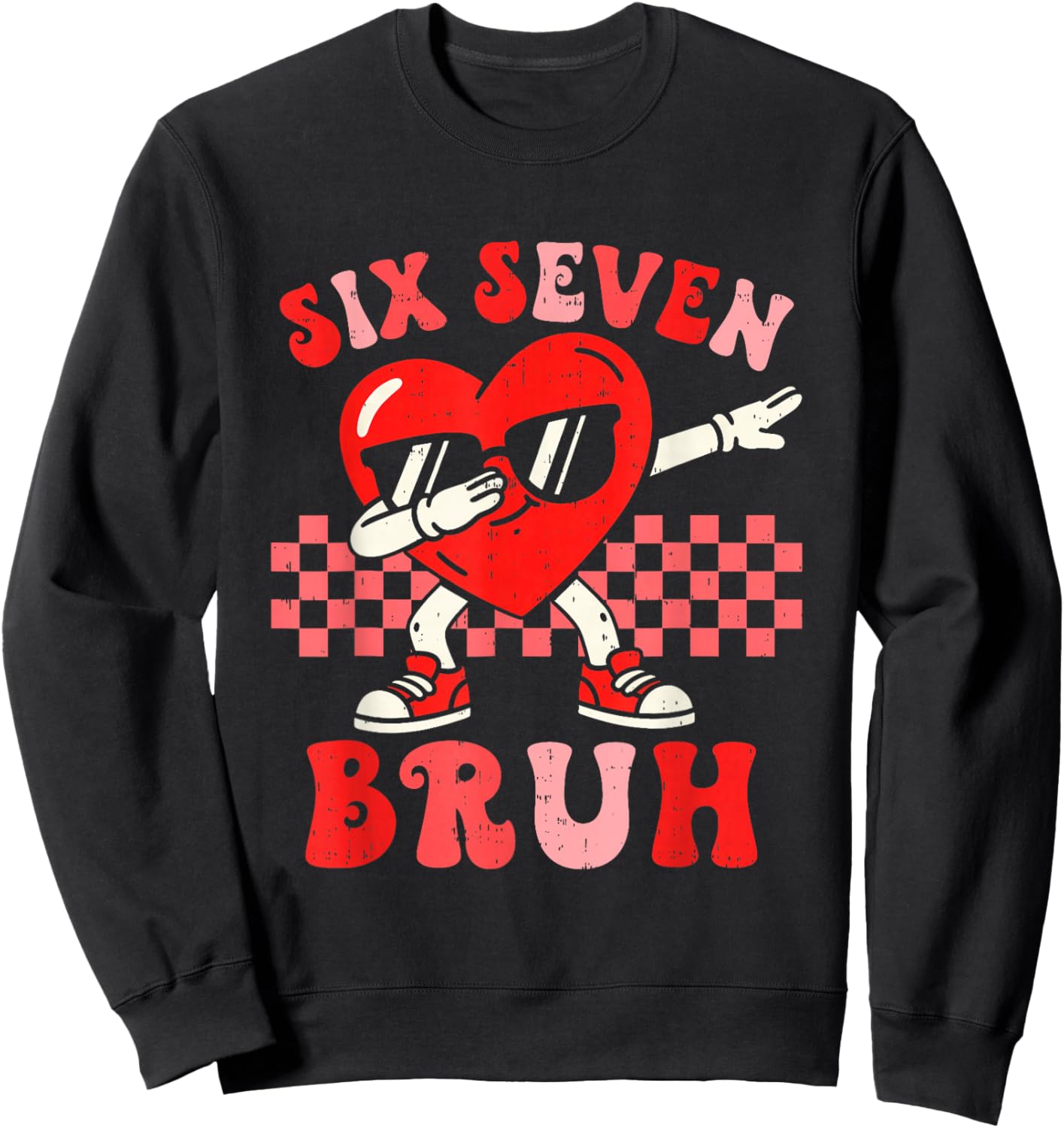 Six Seven 67 Meme Bruh Valentine for Teens Boys Girls Kids Sweatshirt - Sweatshirt | Black