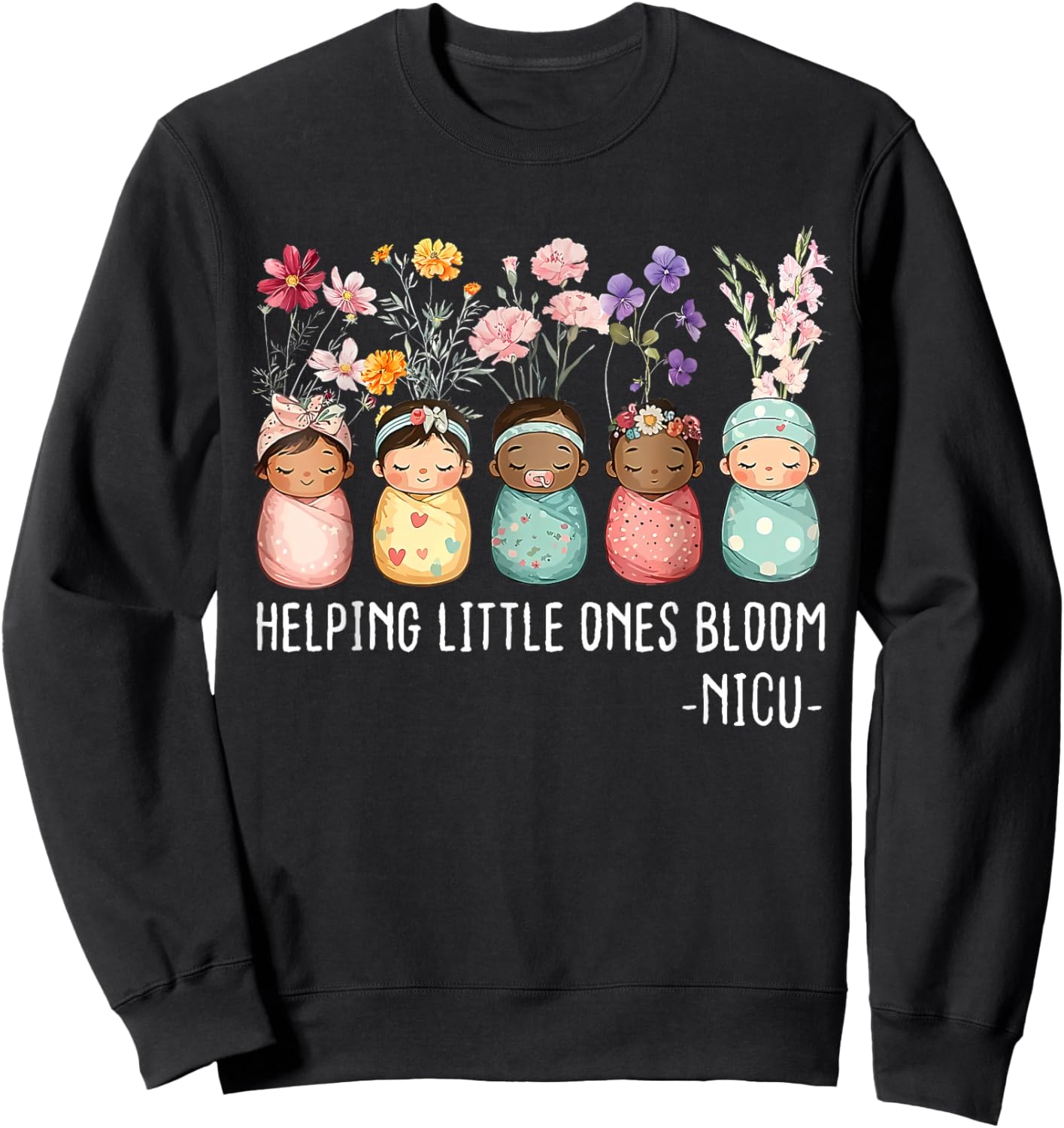 Helping Little Ones Bloom Nicu Nurse Baby Flower Sweatshirt - Sweatshirt | Black