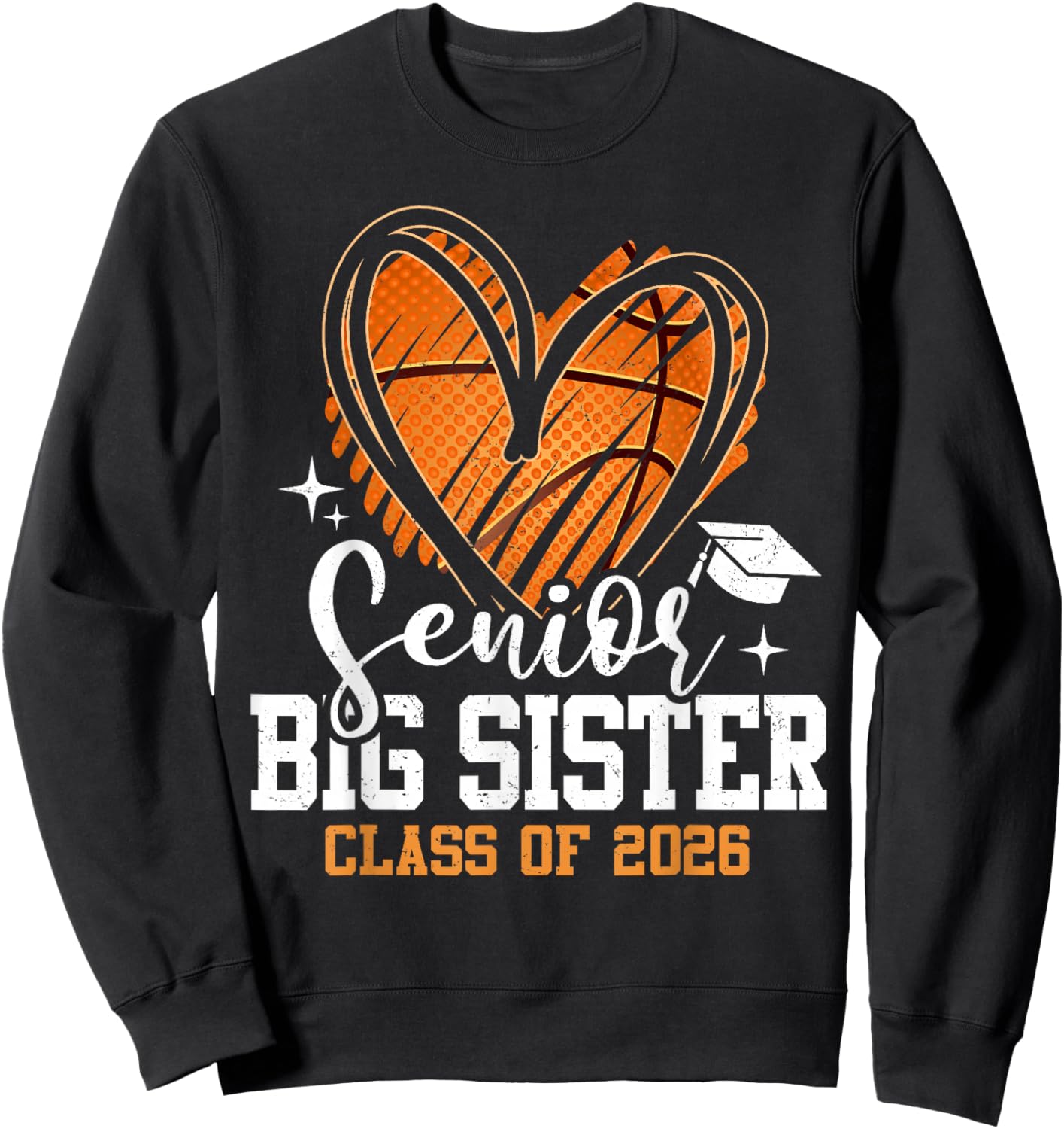 Senior Big Sister Class of 2026 Basketball Graduation Heart Sweatshirt - Sweatshirt | Black