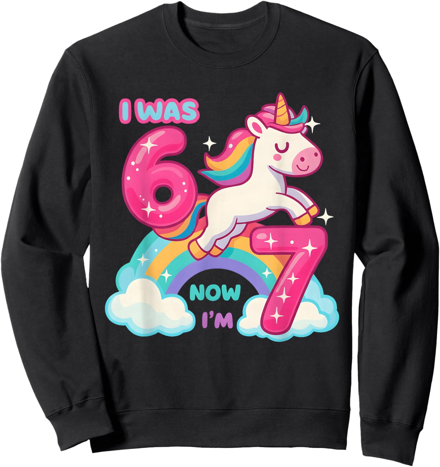 7 Year Old Birthday I was 6 Now I'm 7 67 Funny Kids Girls Sweatshirt - Sweatshirt | Black