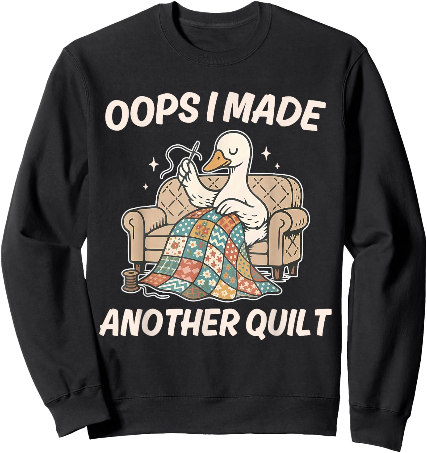 Oops I Made Another Quilt Funny Goose Design Sweatshirt - Sweatshirt | Black