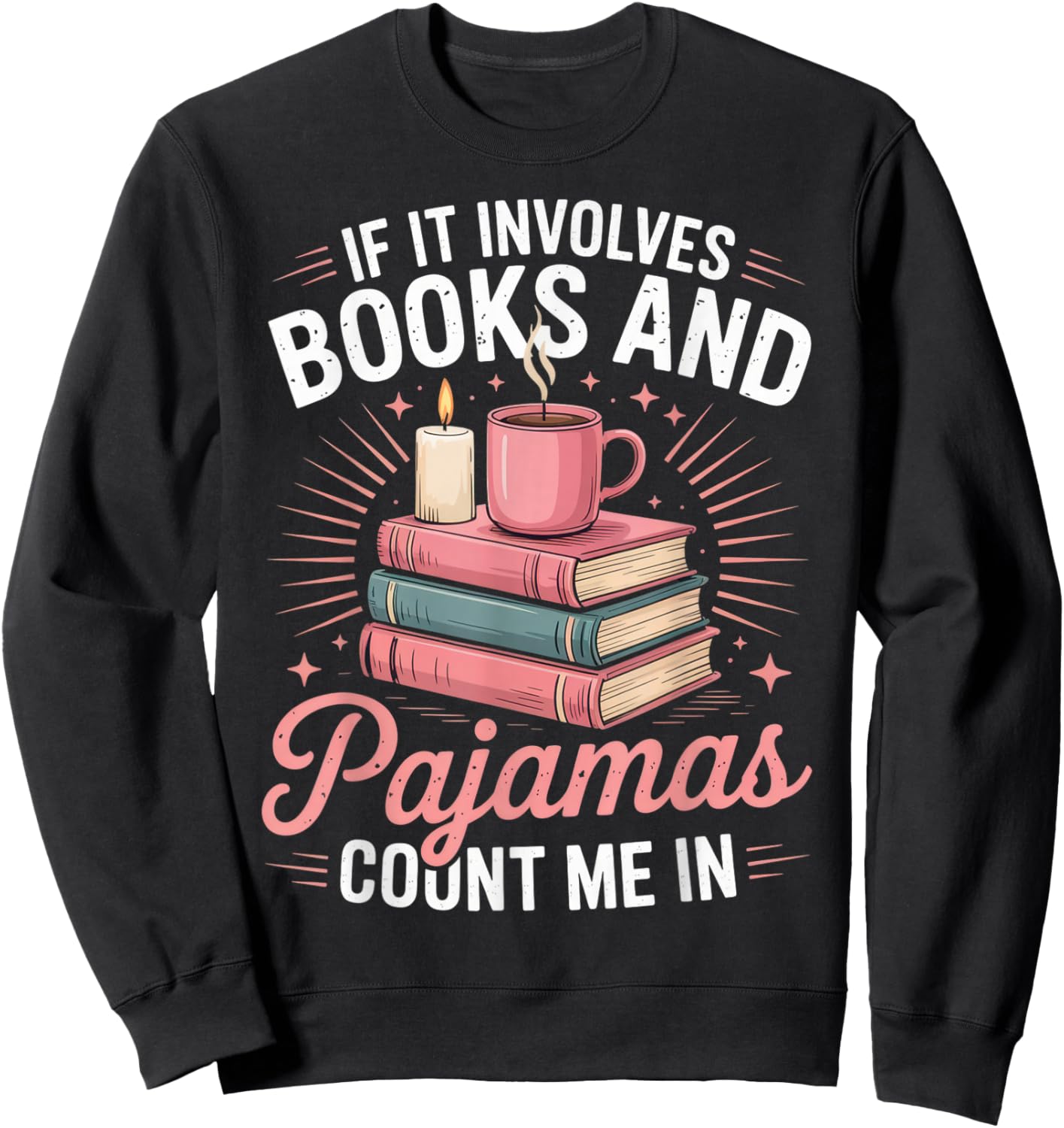If It Involves Books and Pajamas Count Me in Book Lover Cozy Sweatshirt - Sweatshirt | Black
