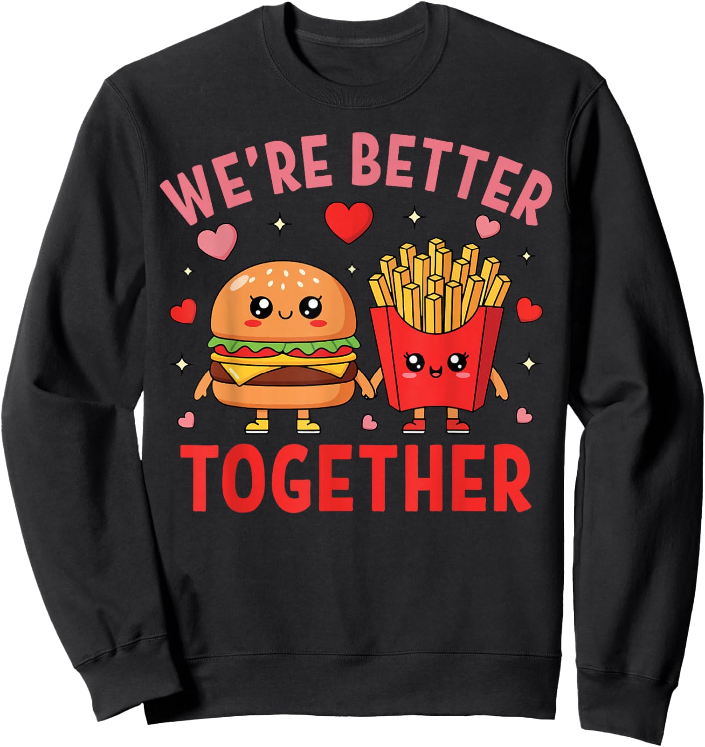 We're Better Together Burger Fries Couple Valentine's Day Sweatshirt - Sweatshirt | Black