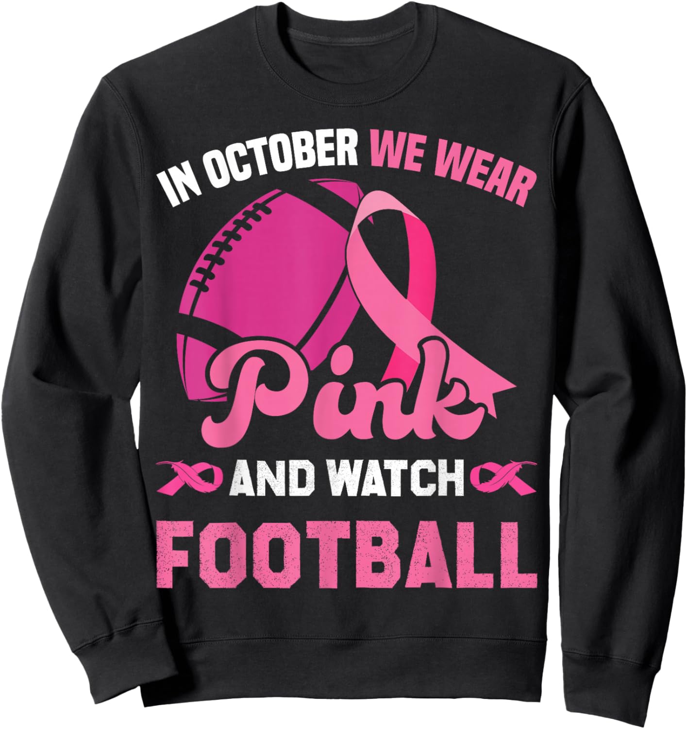 in October We Wear Pink and Watch Football Breast Cancer Sweatshirt - Sweatshirt | Black