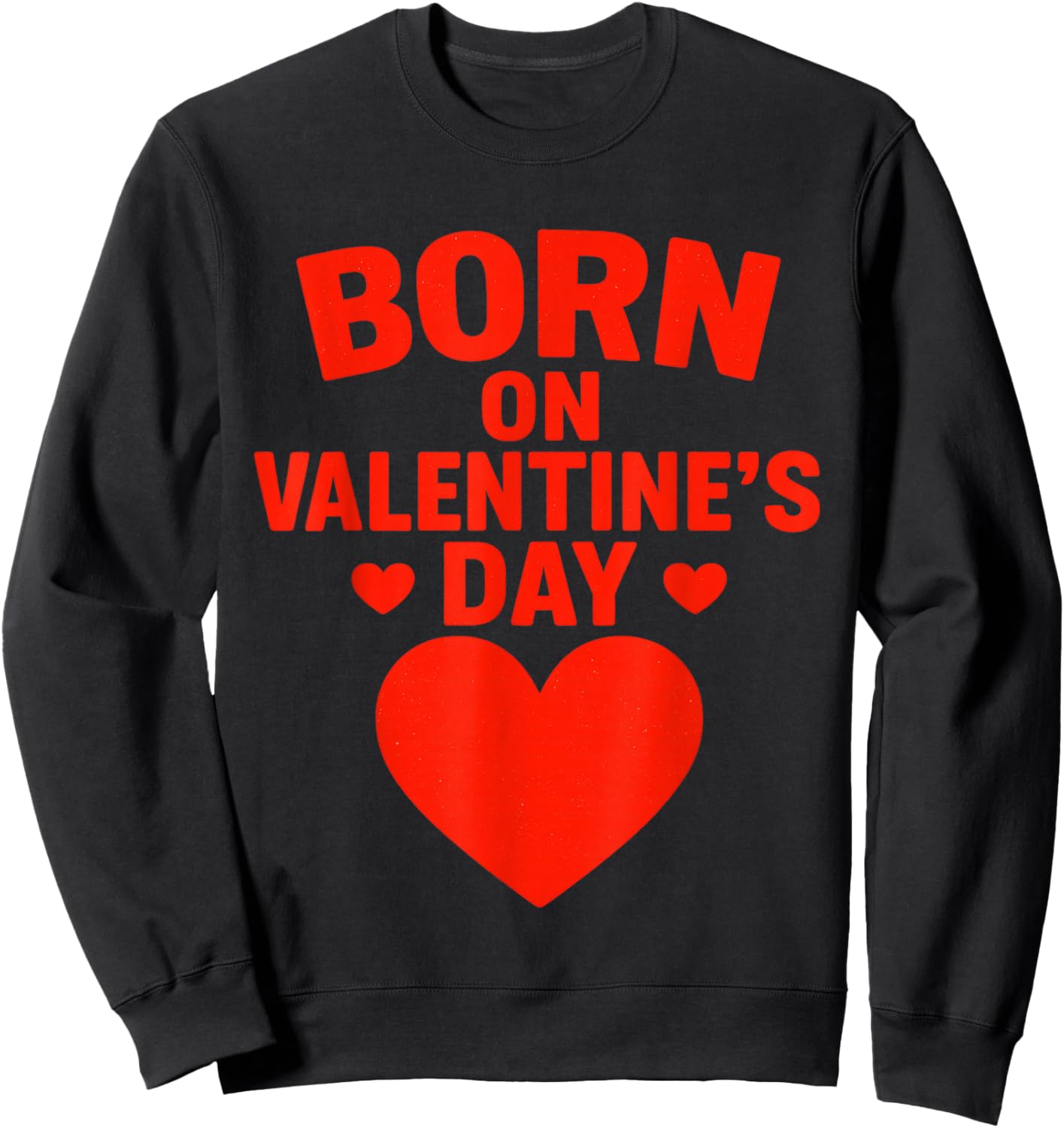 Born On Valentines Day Birthday Valentine Boy Girl Kid Sweatshirt - Sweatshirt | Black