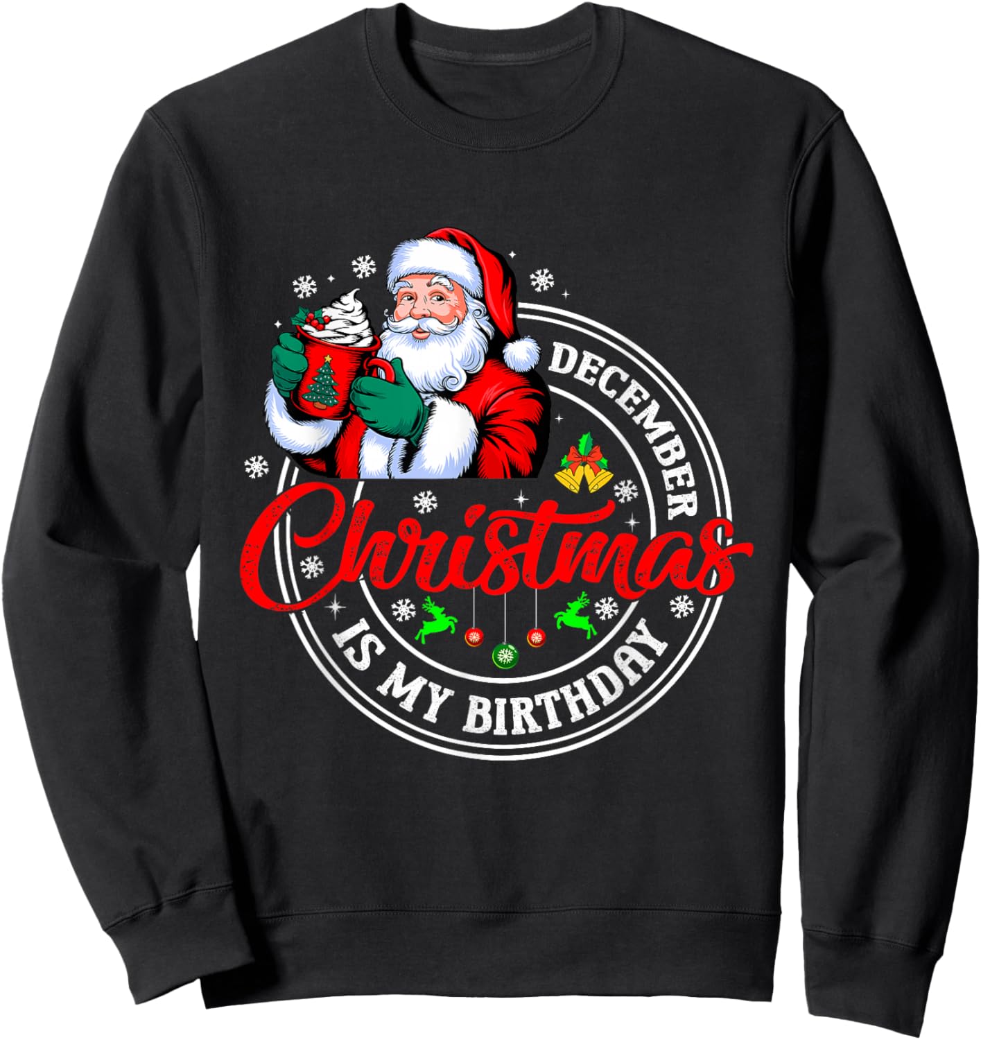 Christmas December Birthday Funny Decembe is My Biday Sweatshirt - Sweatshirt | Black