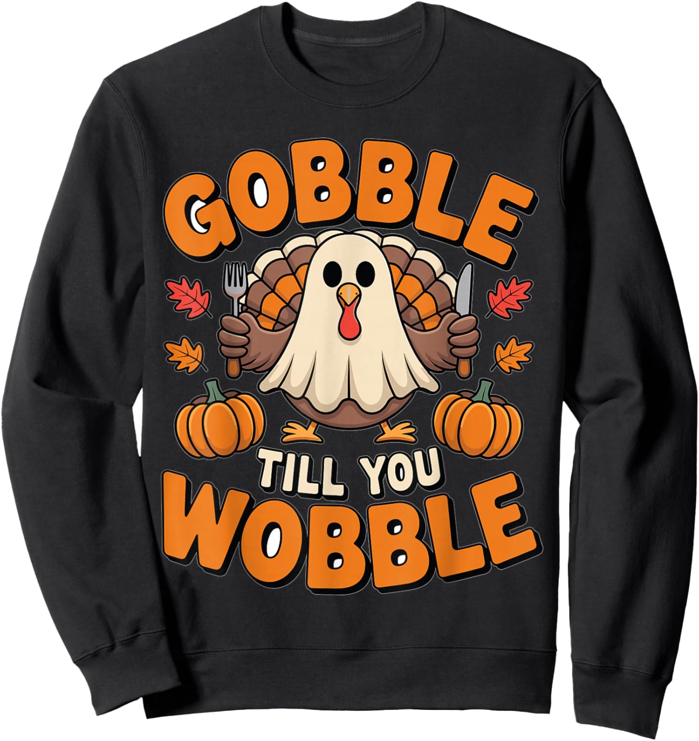Gobble Till You Wobble Funny Thanksgiving Shirts Sweatshirt - Sweatshirt | Black