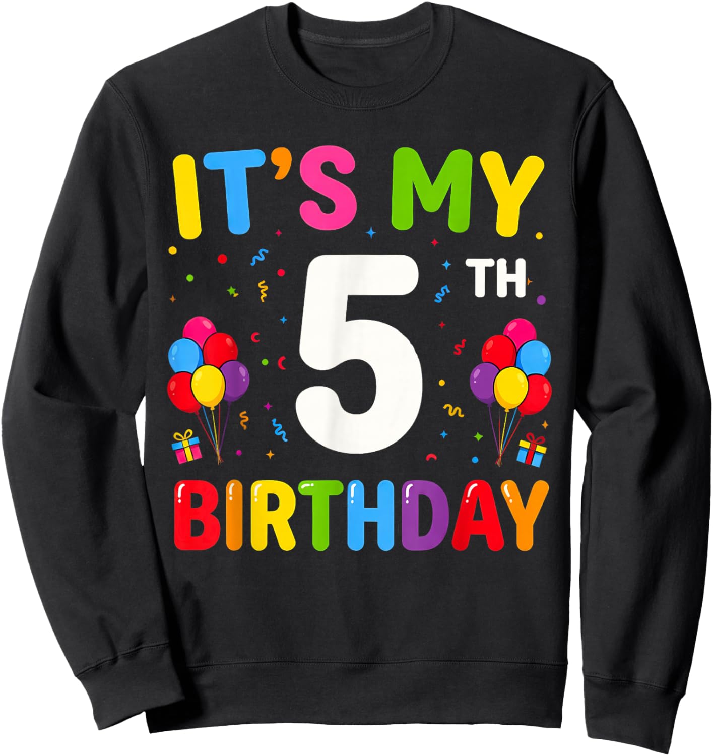 It's My 5th Birthday 5 Five Happy Birthday Boys or Girls Sweatshirt - Sweatshirt | Black