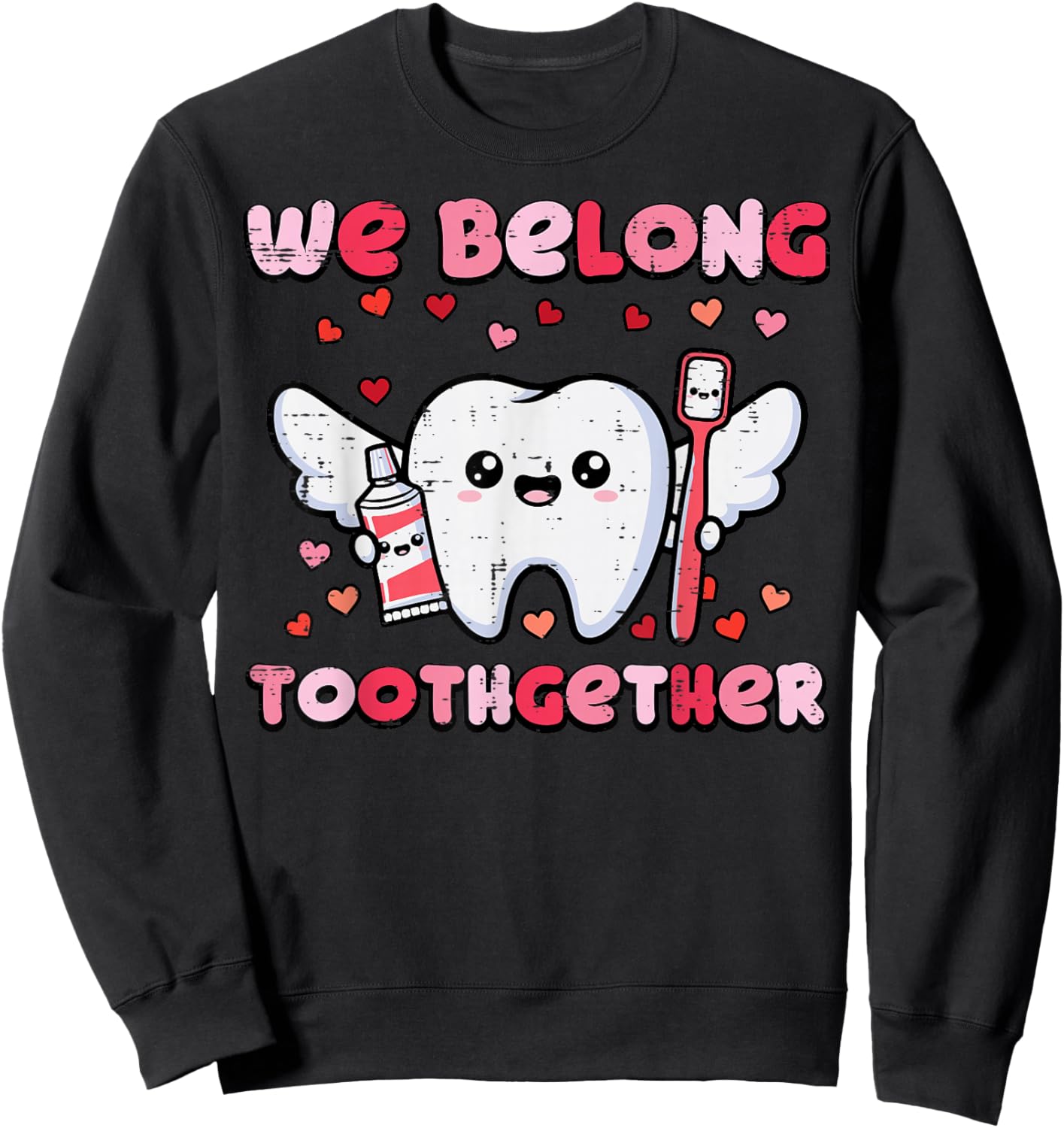 Valentines Day Tooth Brush Belong Dental Dentist Women Men Sweatshirt - Sweatshirt | Black