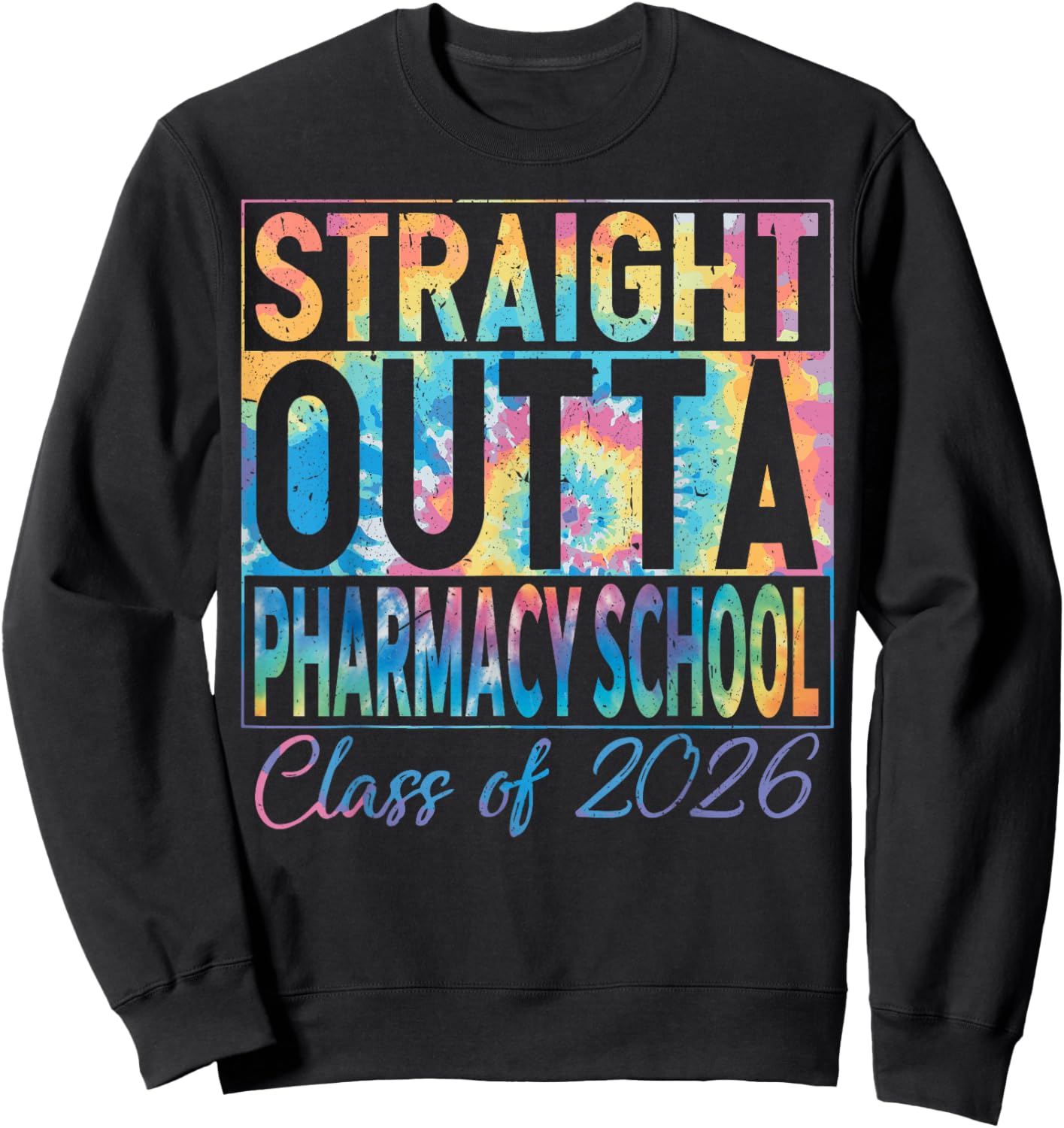 Straight Outta Pharmacy School Graduate Funny 2026 Pharmacy Sweatshirt - Sweatshirt | Black