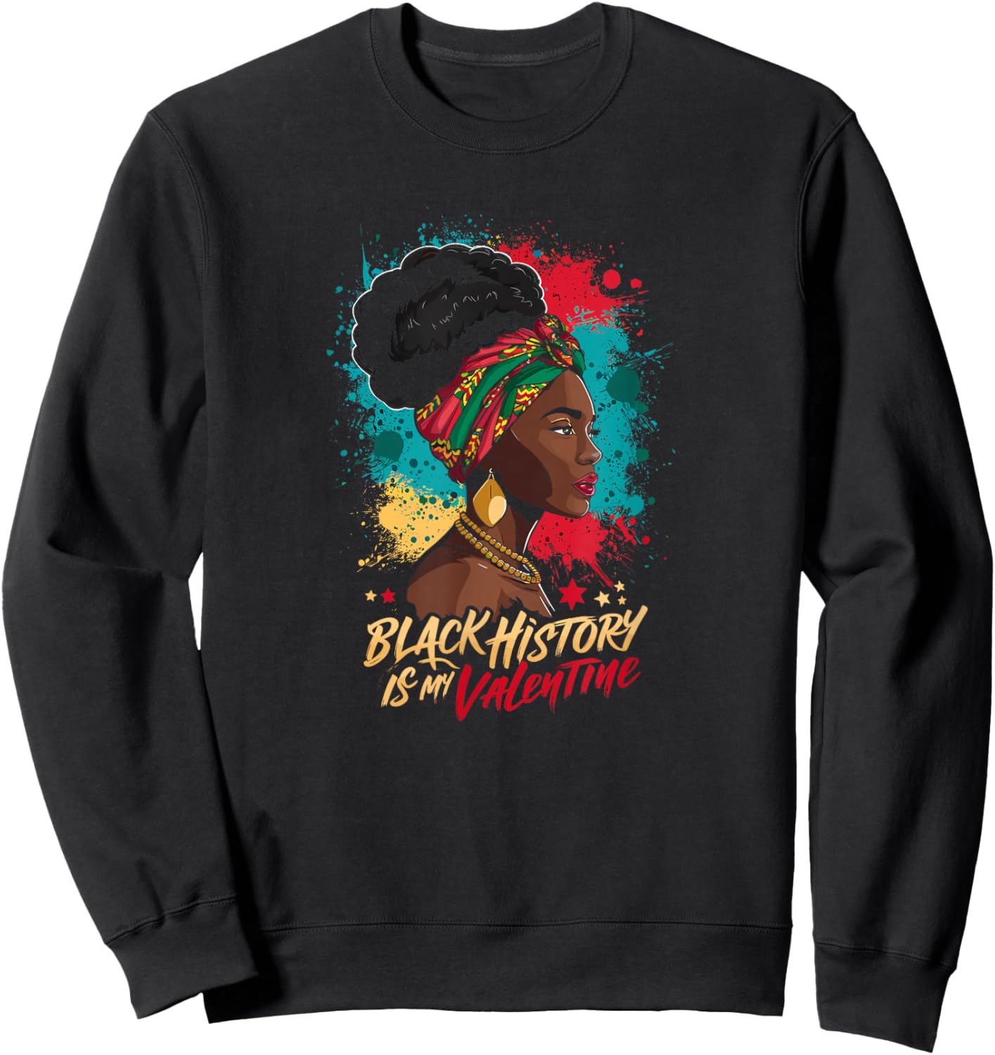 Black History is My Valentine Valentines Day Black History Sweatshirt - Sweatshirt | Black