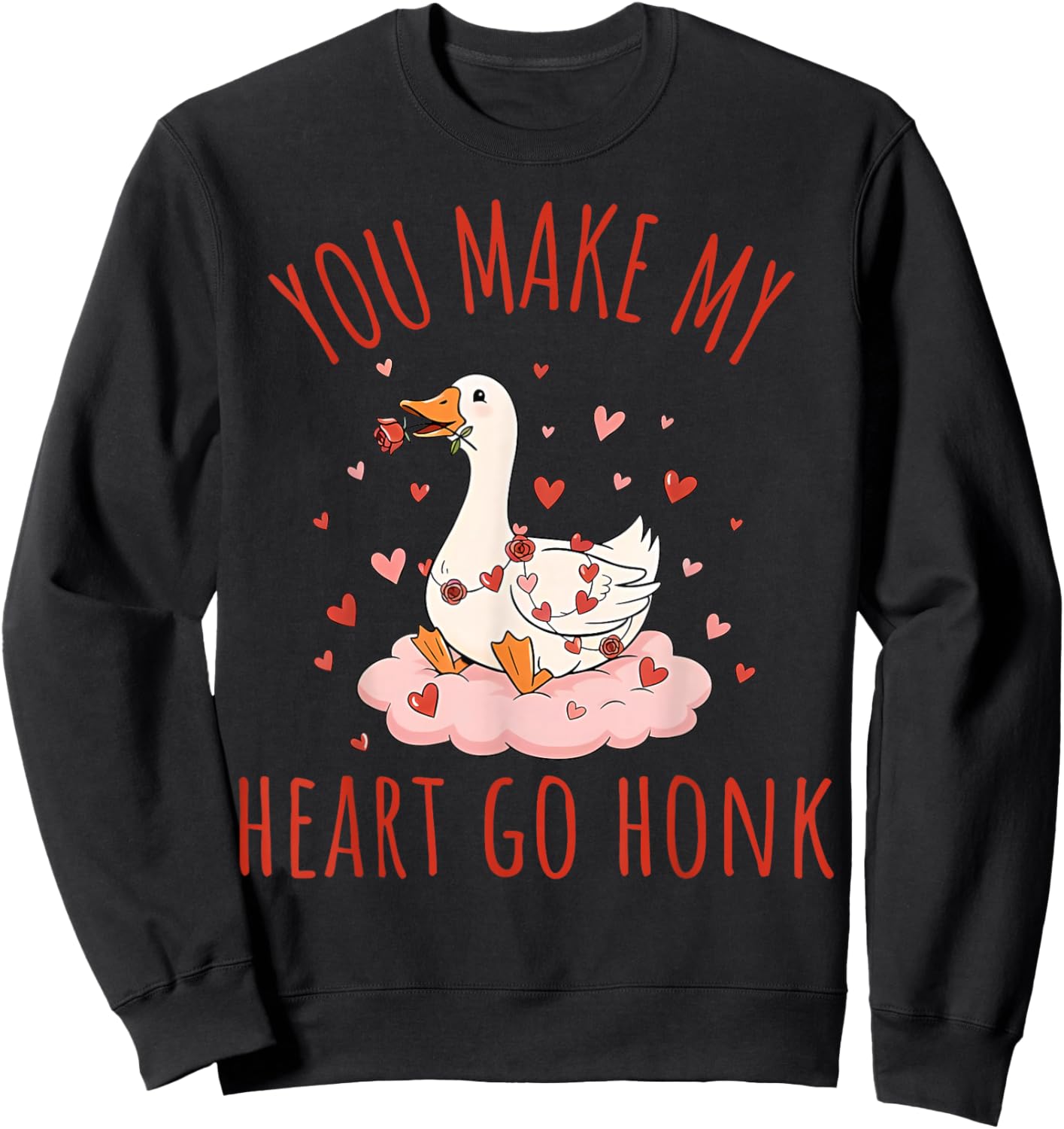 You Make My Heart Go Honk Funny Goose Valentine Saying Quote Sweatshirt - Sweatshirt | Black