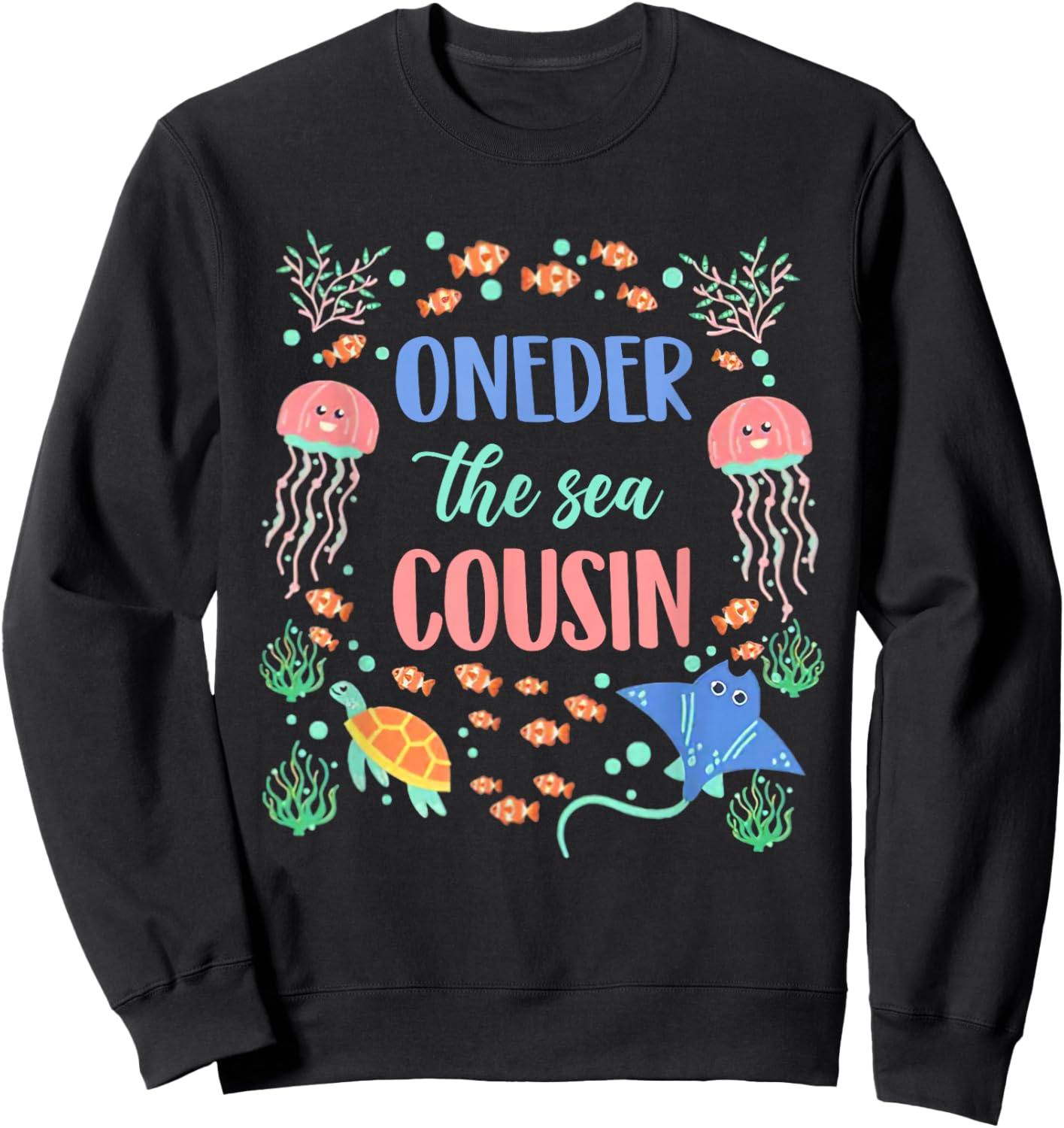 OneDer The Sea Cousin 1st Birthday Party Family Matching Sweatshirt - Sweatshirt | Black
